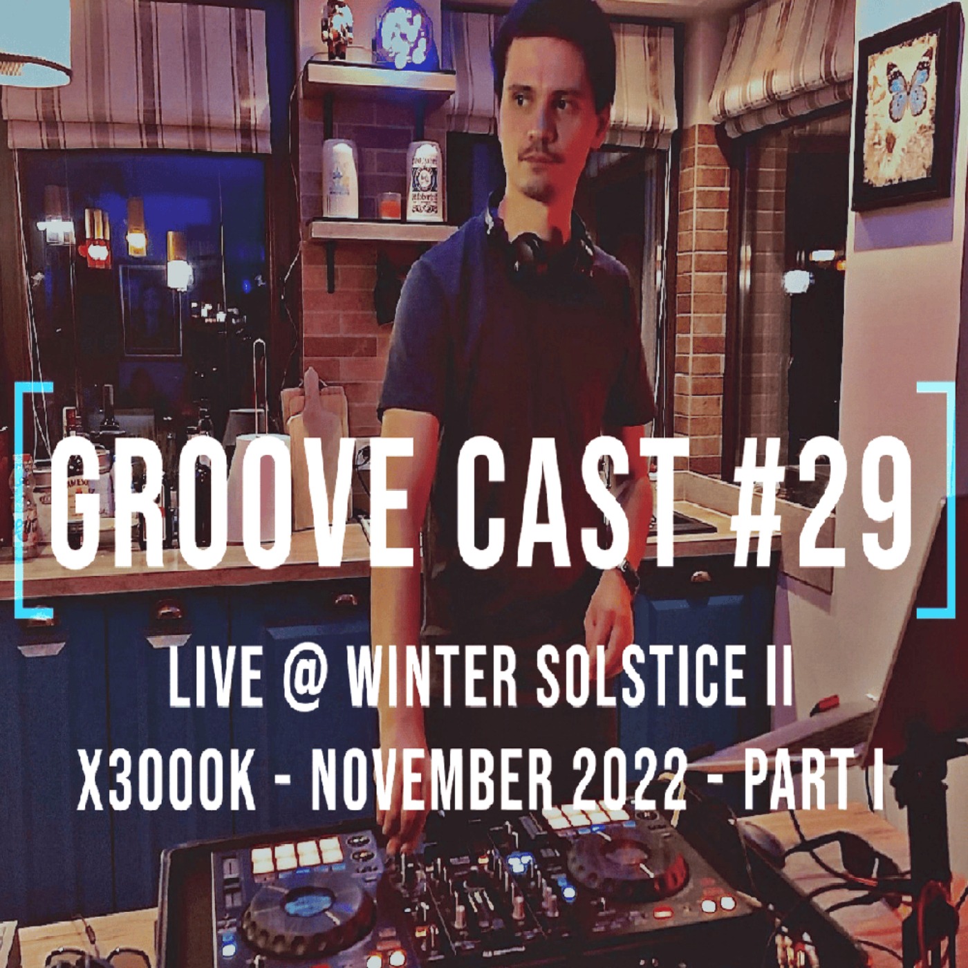 AL3X Live @ Groove Cast #29, Winter Solstice II, Nov 2022 - Part I [Progressive House]