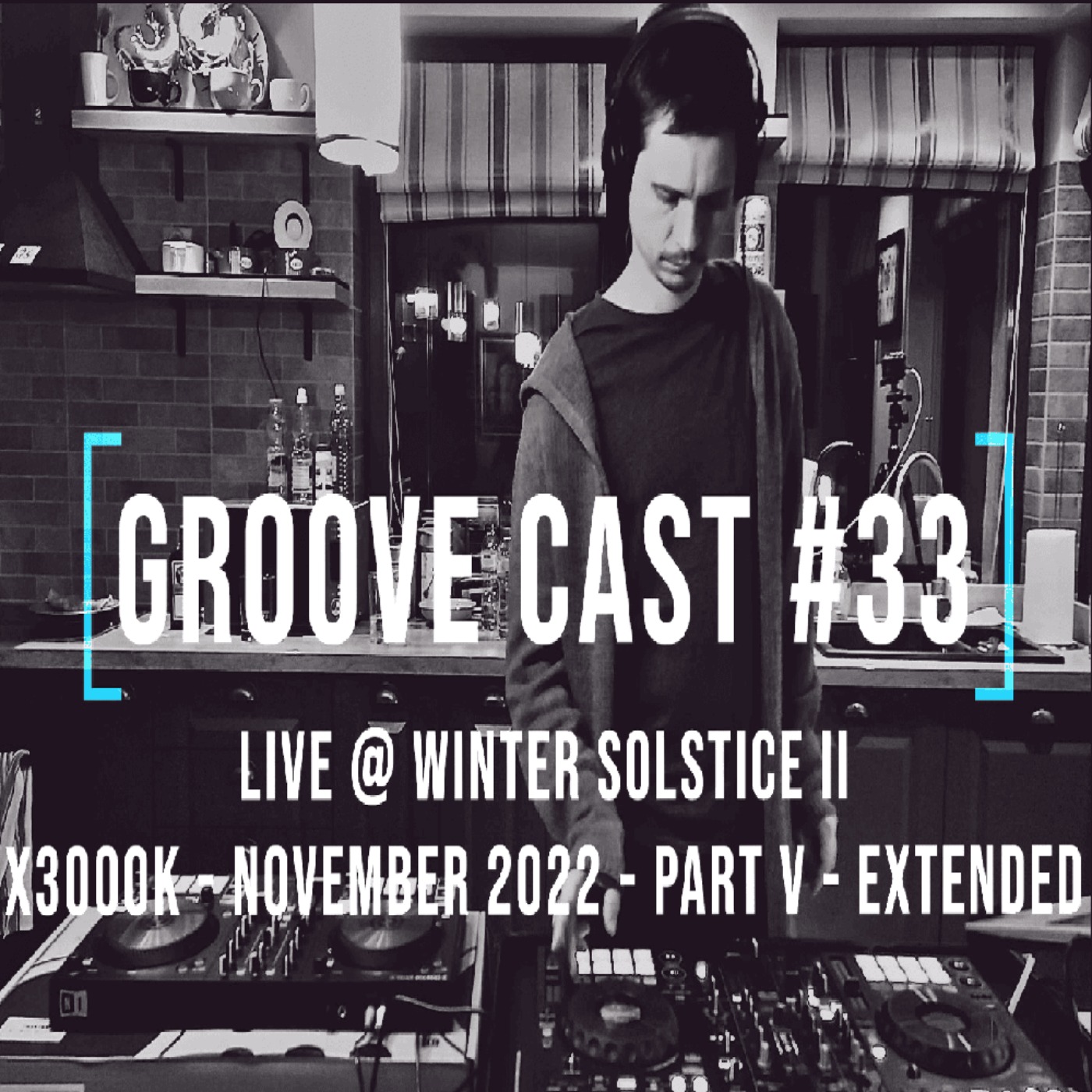 AL3X Live @ Groove Cast #33, Winter Solstice II, Nov 2022 - Part V [Techno]