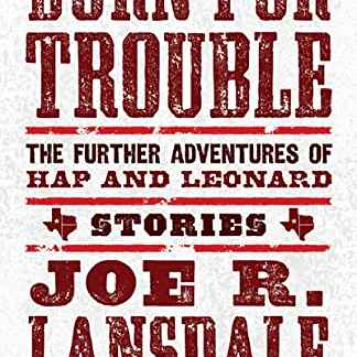 Joe R. Lansdale - Born for Trouble: The Further Adventures of Hap and Leonard