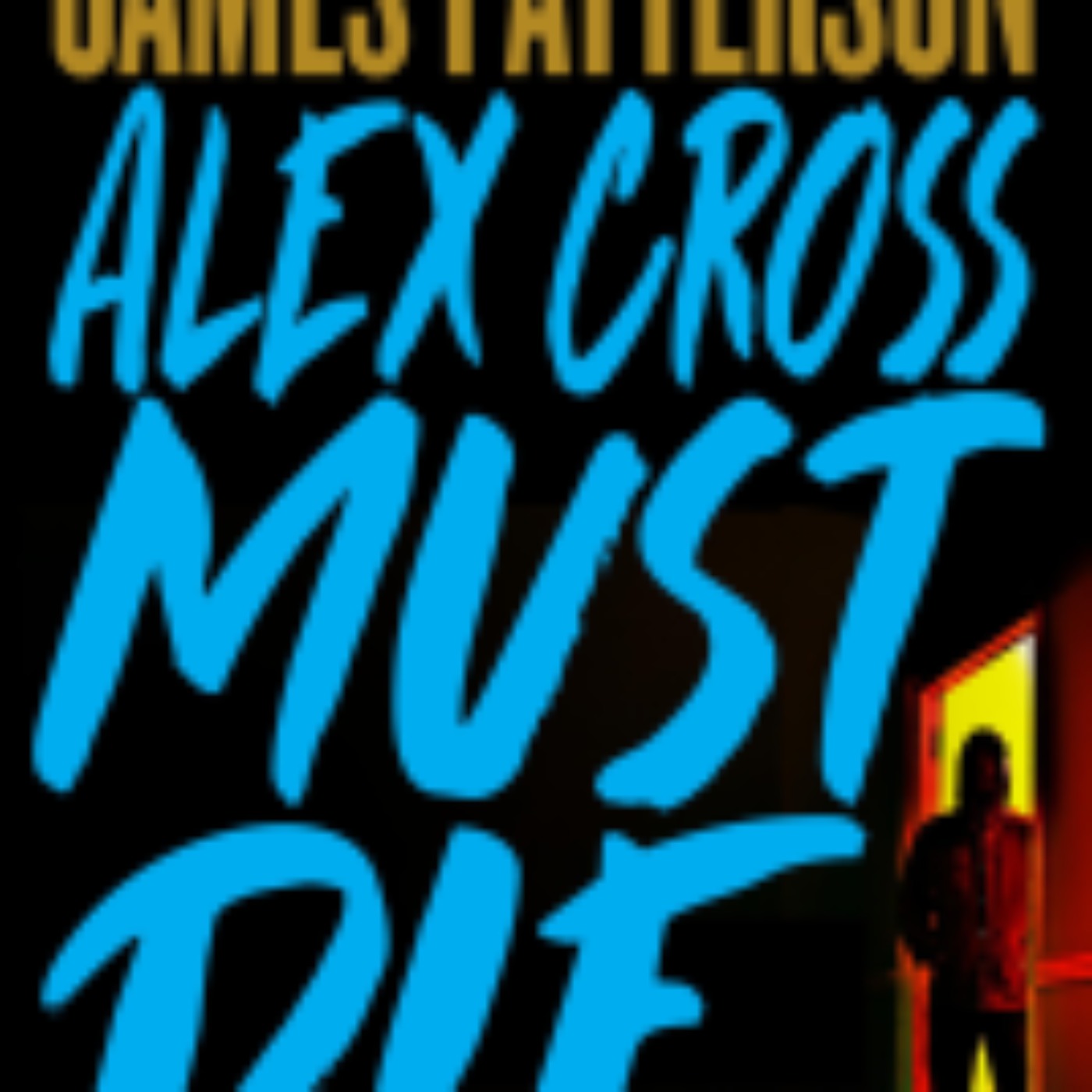 James Patterson - Alex Cross Must Die (clean)
