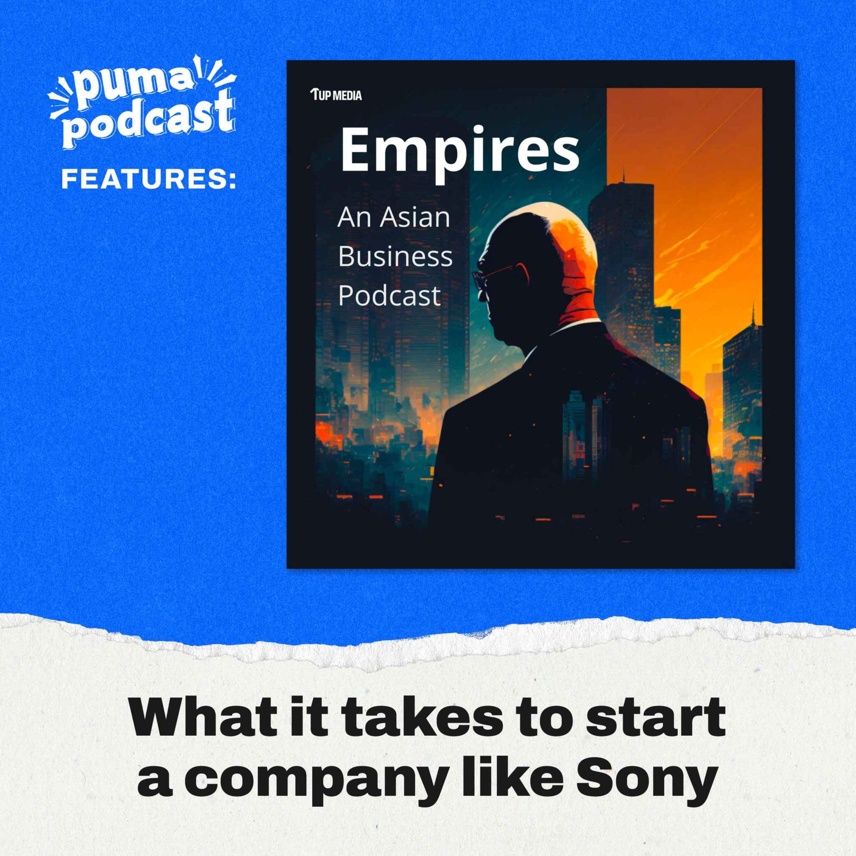 What it takes to start a company like Sony | PumaPodcast Features episode artwork