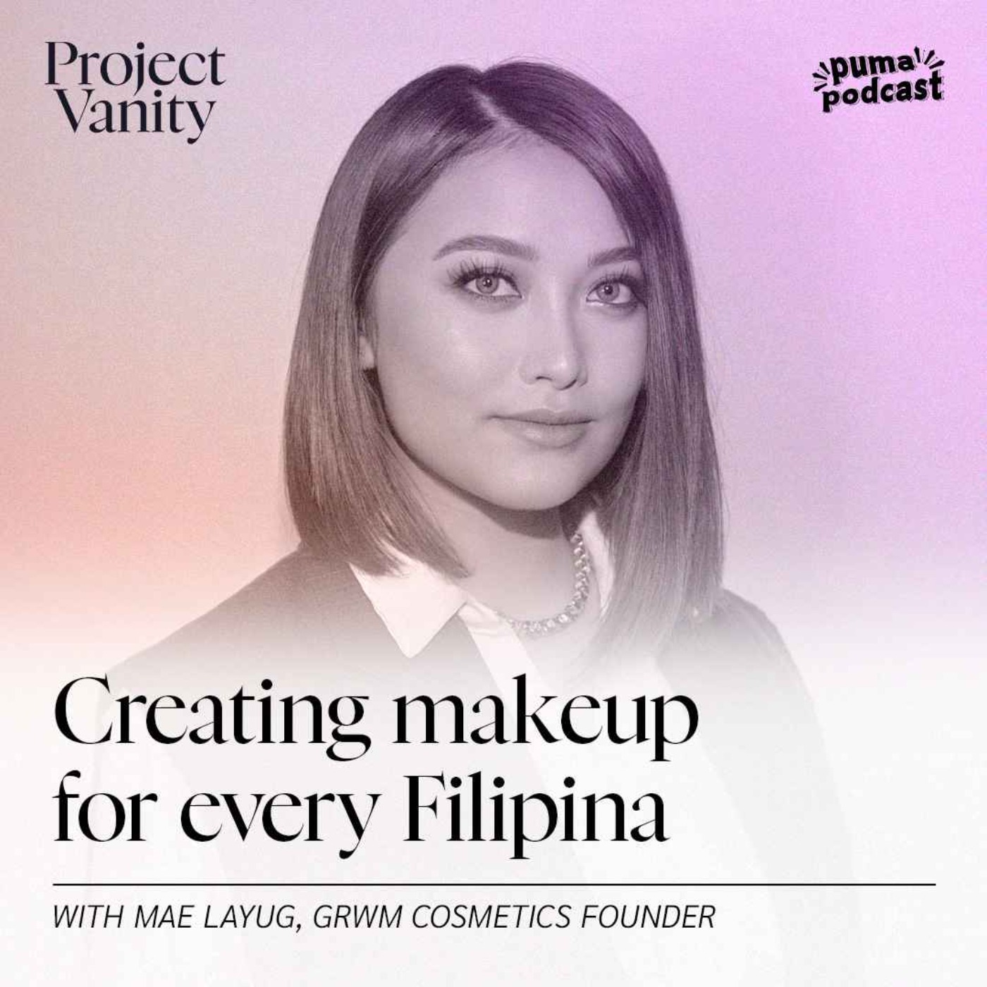 GRWM Cosmetics founder Mae Layug on accessibility and advocacy | Project Vanity with Liz Lanuzo episode artwork