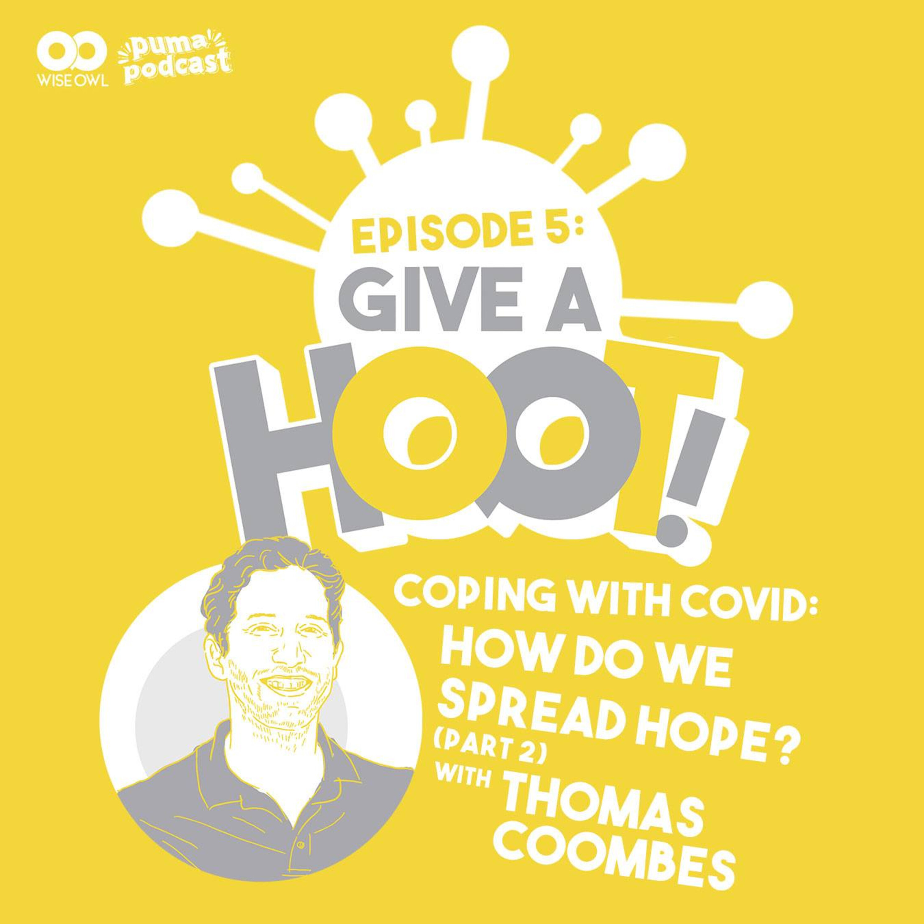 Give A Hoot Special Episode: Coping with COVID - How do we spread hope? With Thomas Coombes (Part 2) episode artwork