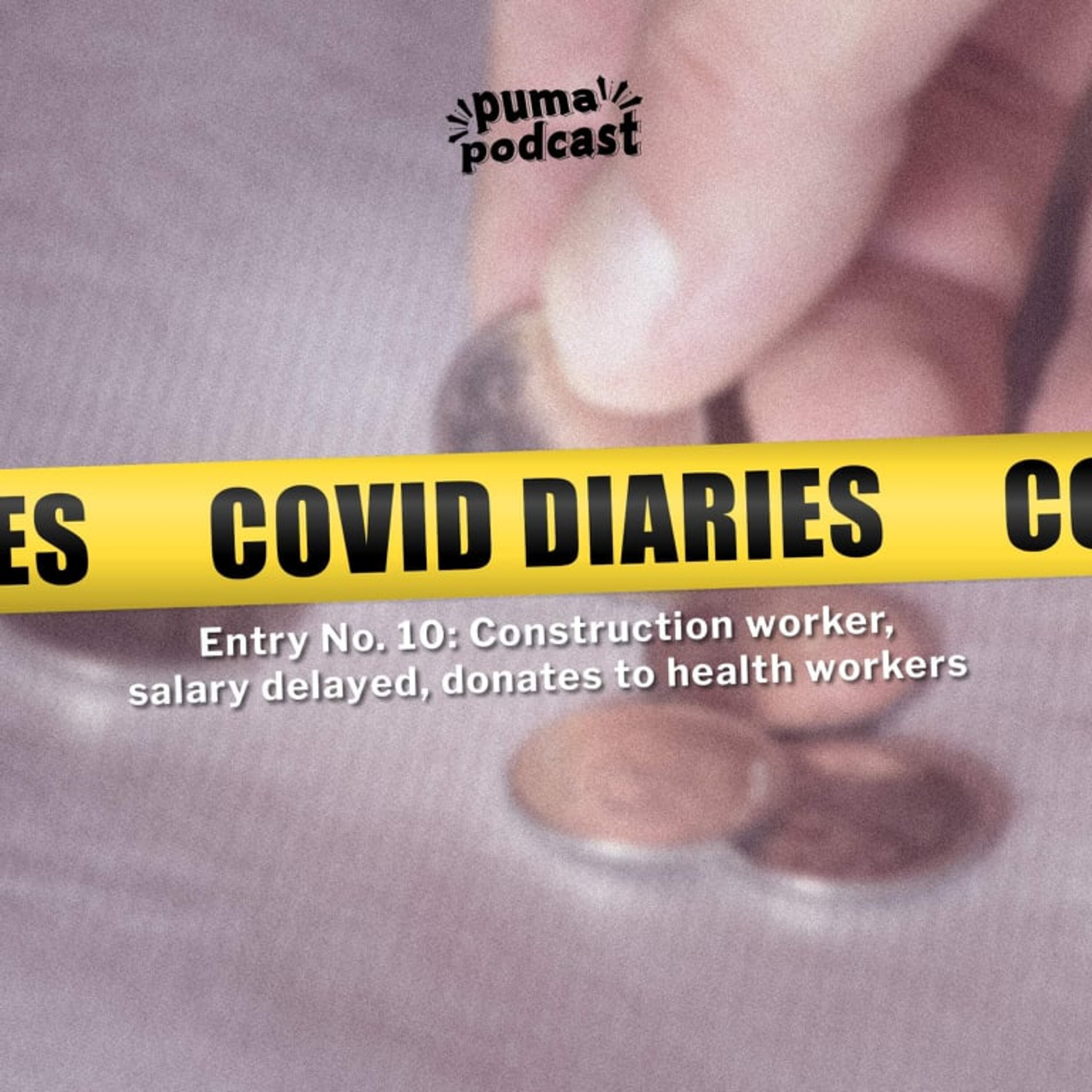 COVID Quarantine Diaries, Entry No. 10: Construction worker, salary delayed, donates to health workers episode artwork