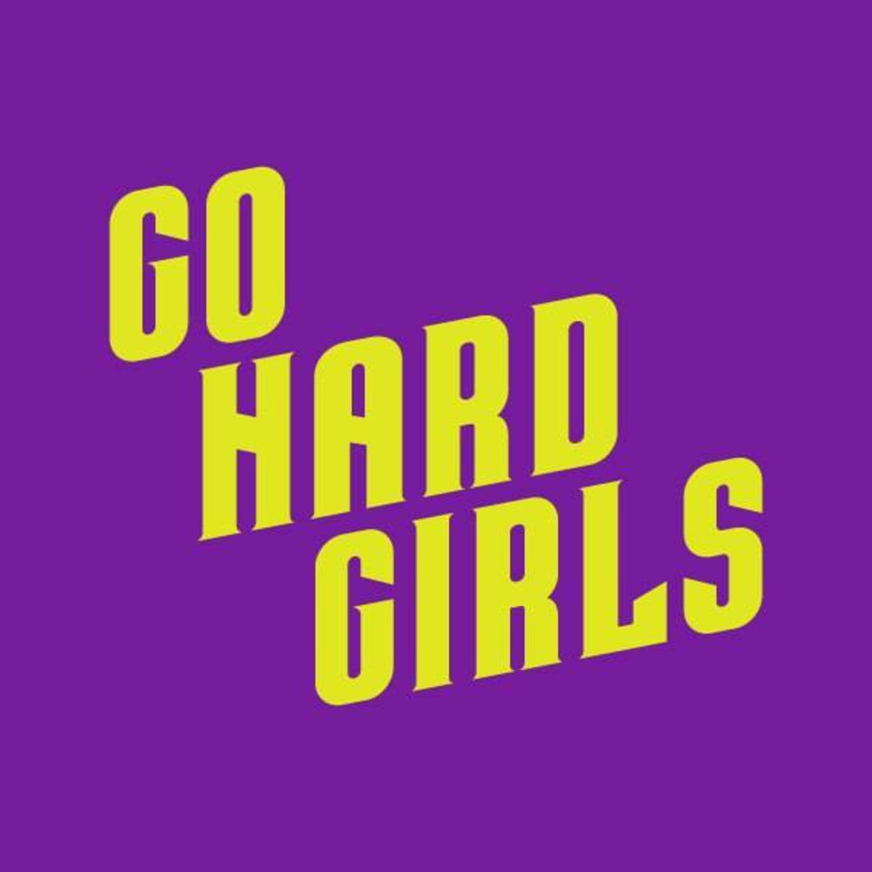 Go Hard Girls Episode 1: The Greatest Winning Streak Nobody Talks About episode artwork