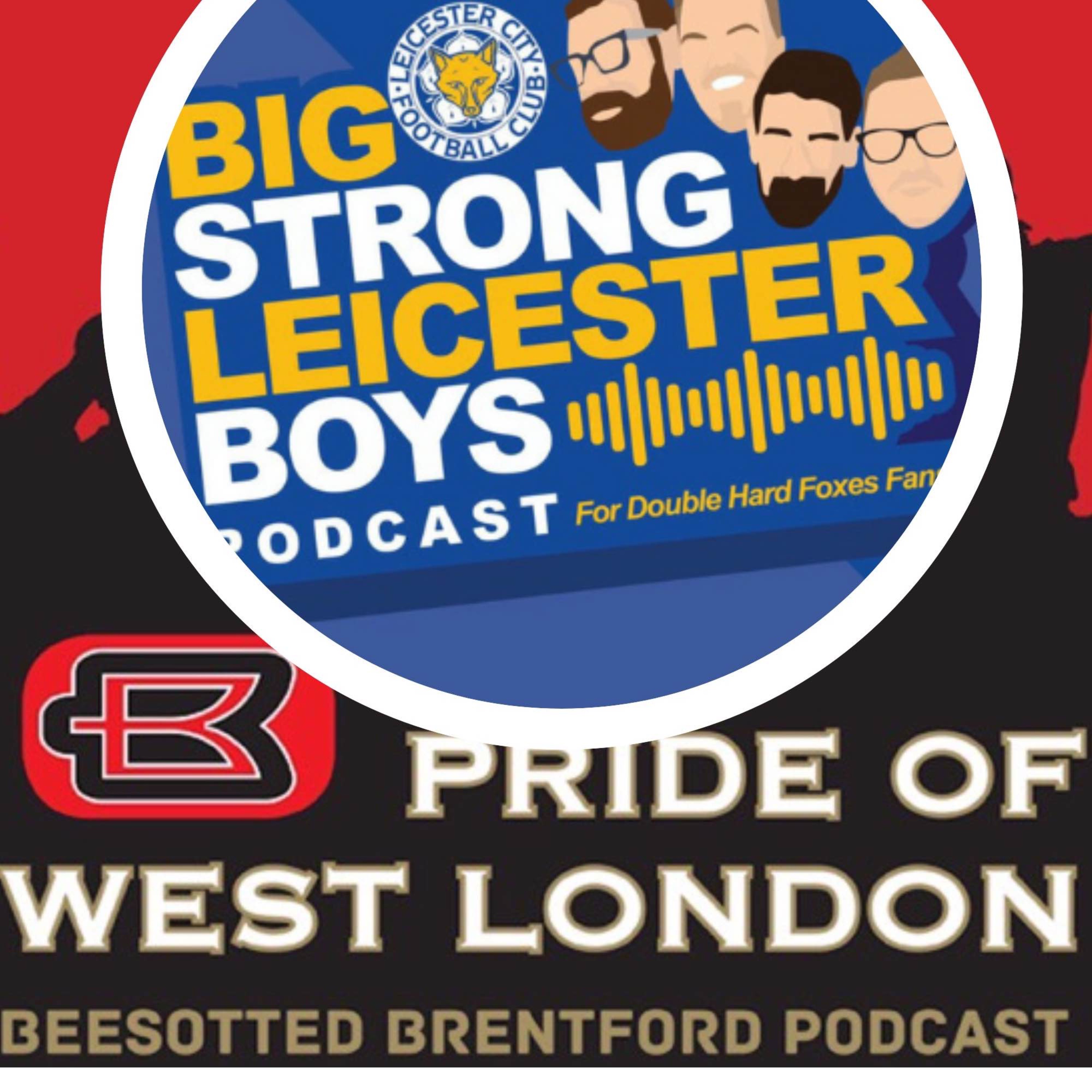 Beesotted Premier League Chats: Big Strong Leicester Boys Podcast Brentford Match Preview