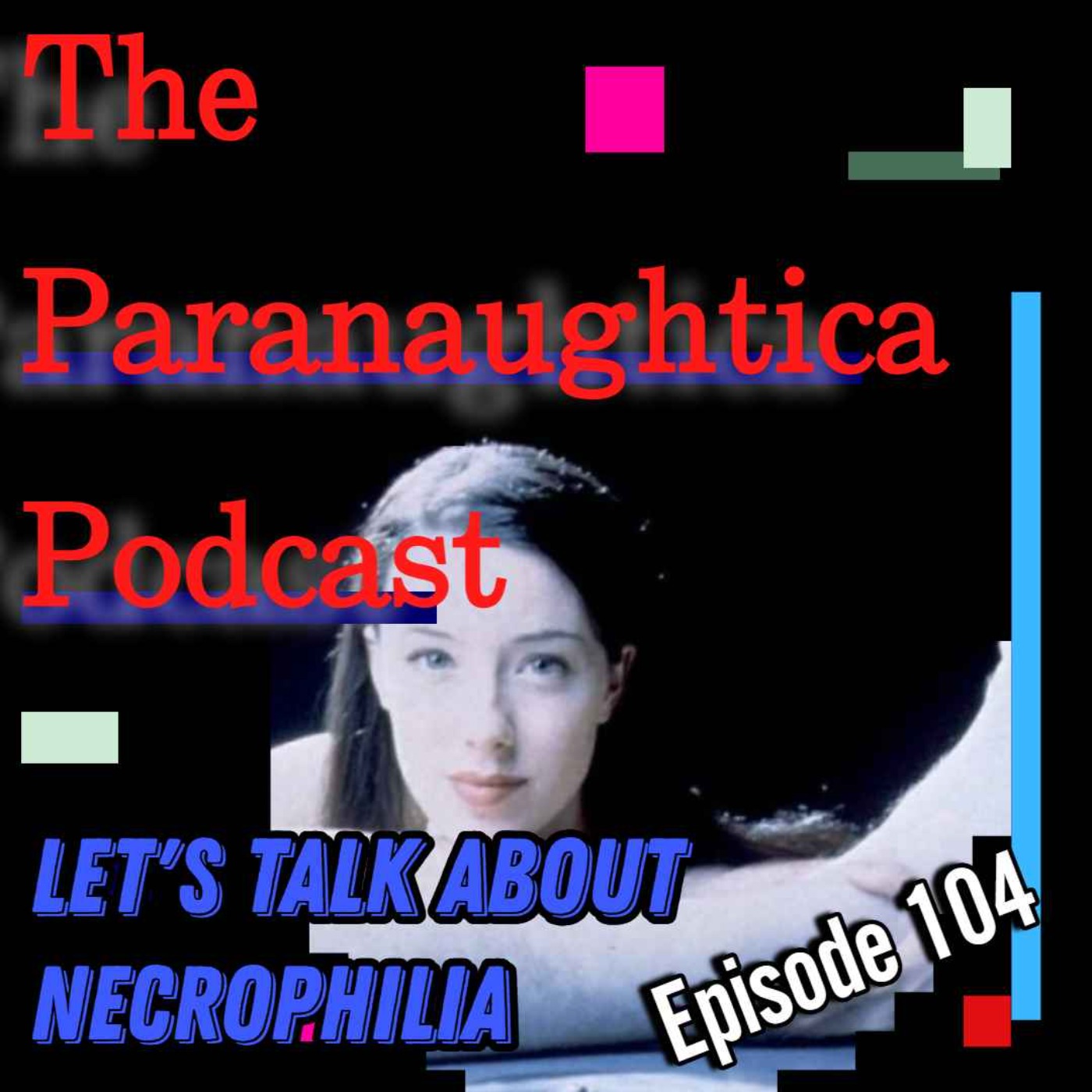 Episode 104. Let's Talk About Necrophilia!