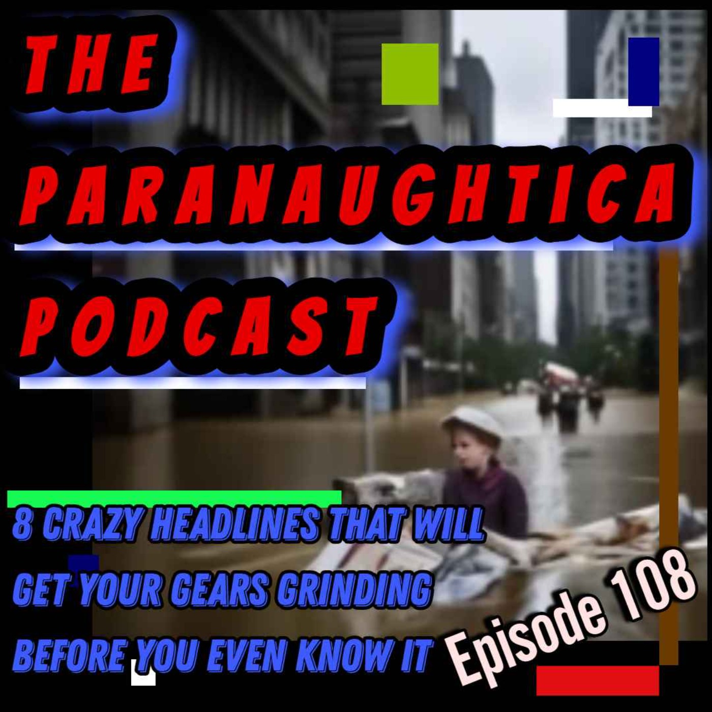 EPISODE 108 - Crazy Recent News Headlines