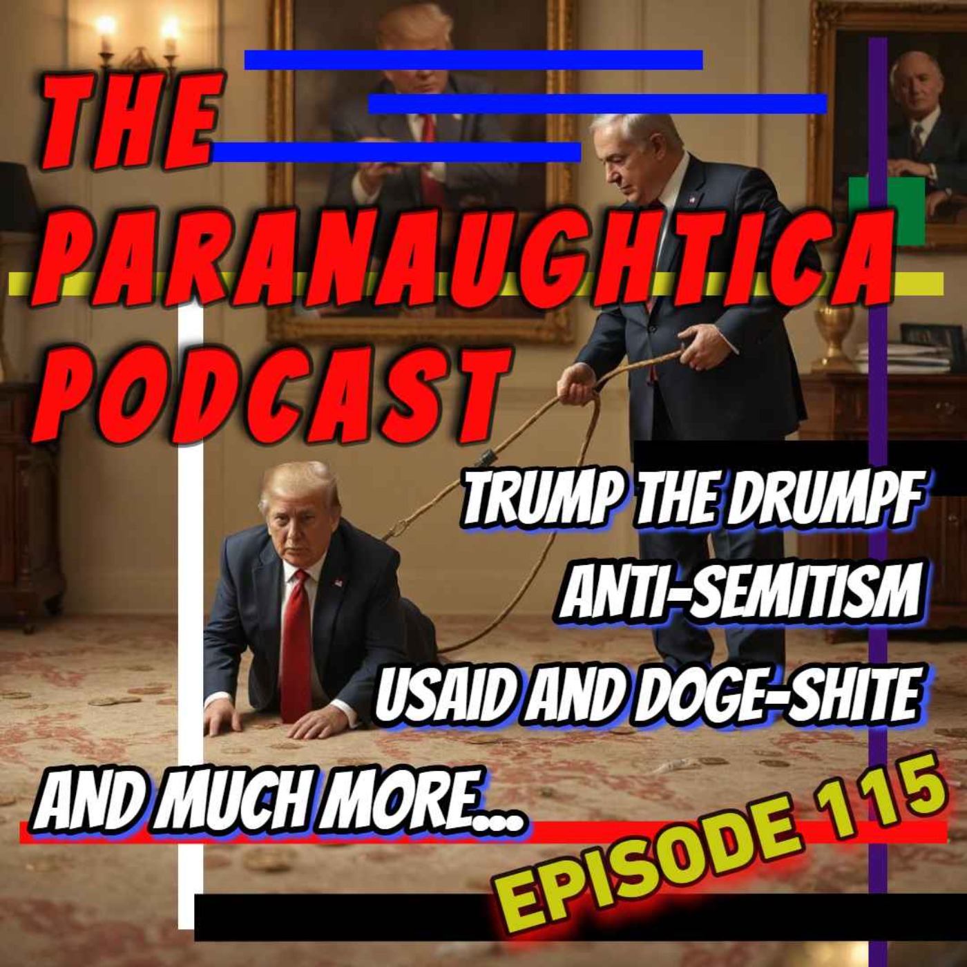 Episode 115. Trump de Drumpf, Anti-Semitism, USAID and DOGE-Shite, and So Much More!