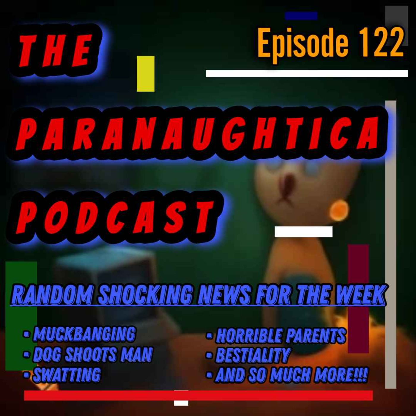 Episode 122. Random Shocking News for the Week
