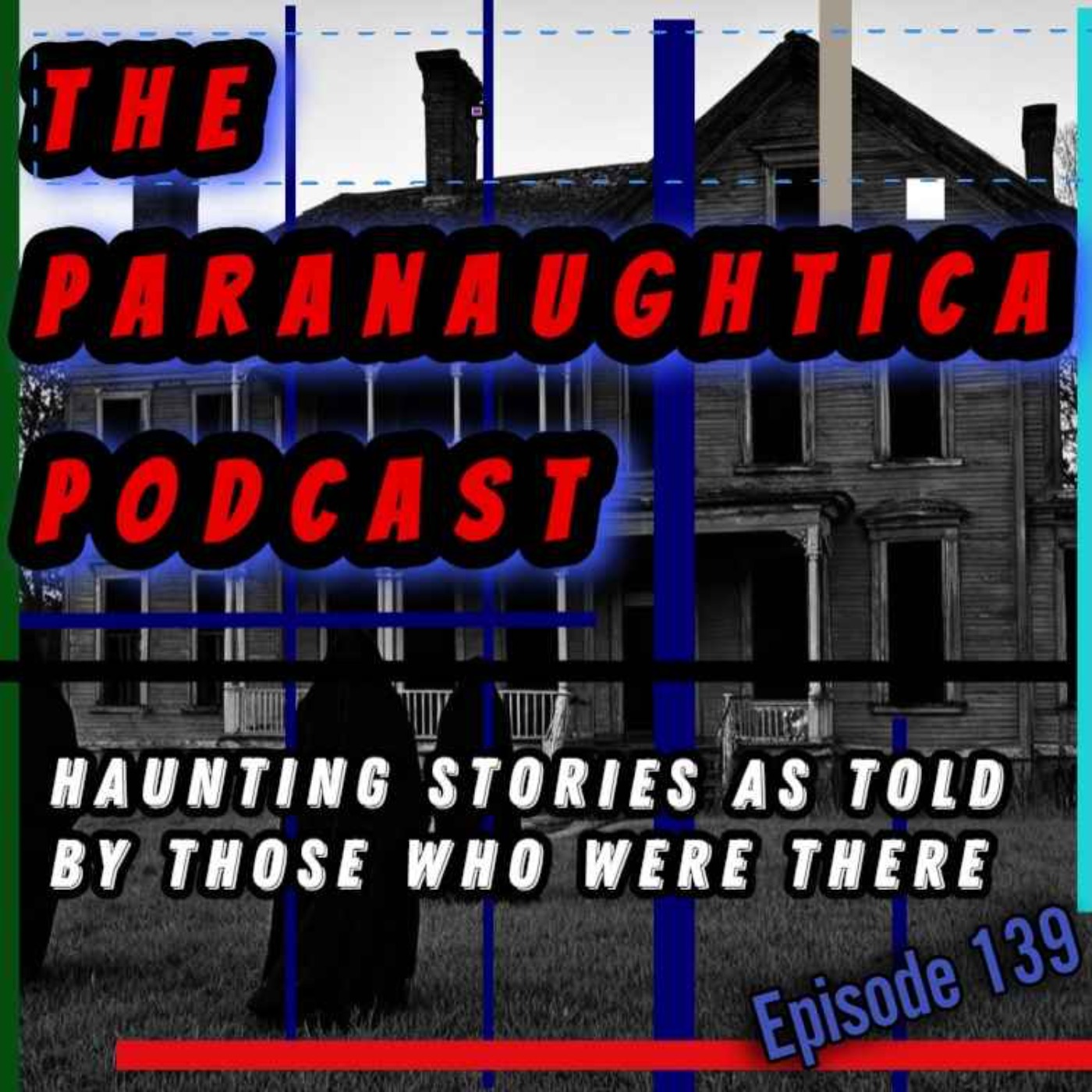 Episode 139.  Hauntingly Scary Ghost Stories As Told By Those Who Were There