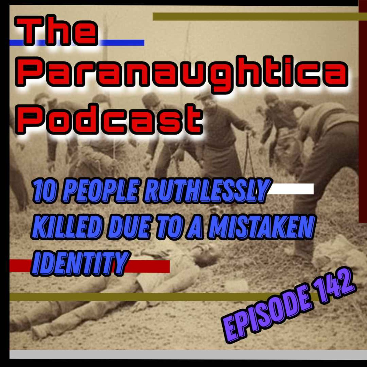 Episode 142. 10 People Killed For Mistaken Identity