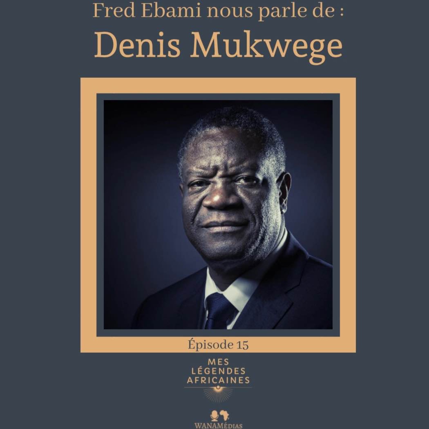 Fred Ebami nous parle de Denis Mukwege !