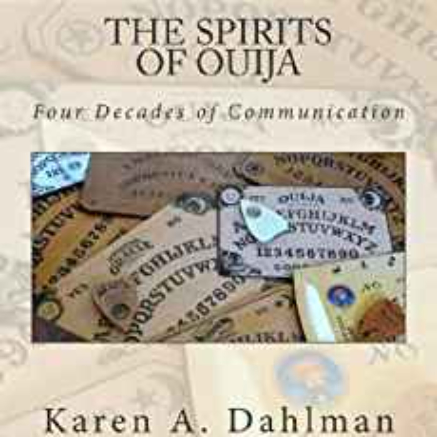 Karen A. Dahlman - THE SPIRITS OF OUIJA