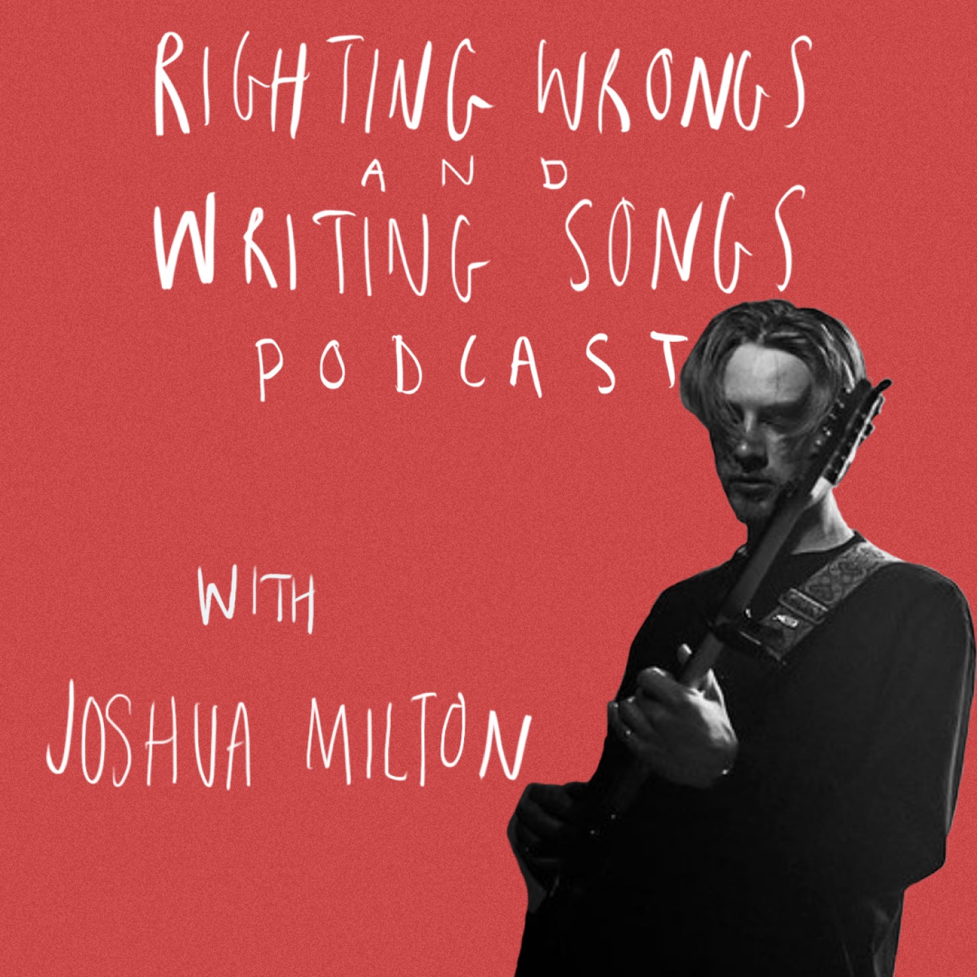 Righting Wrongs and Writing Songs Podcast