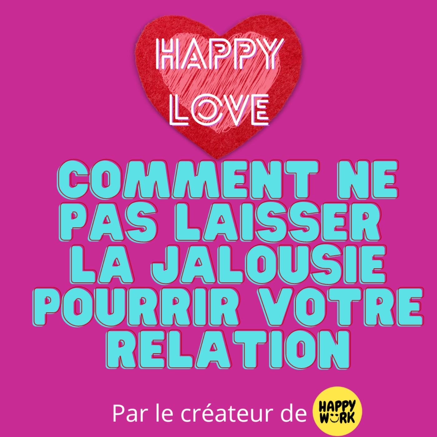Comment ne pas laisser la jalousie pourrir votre relation