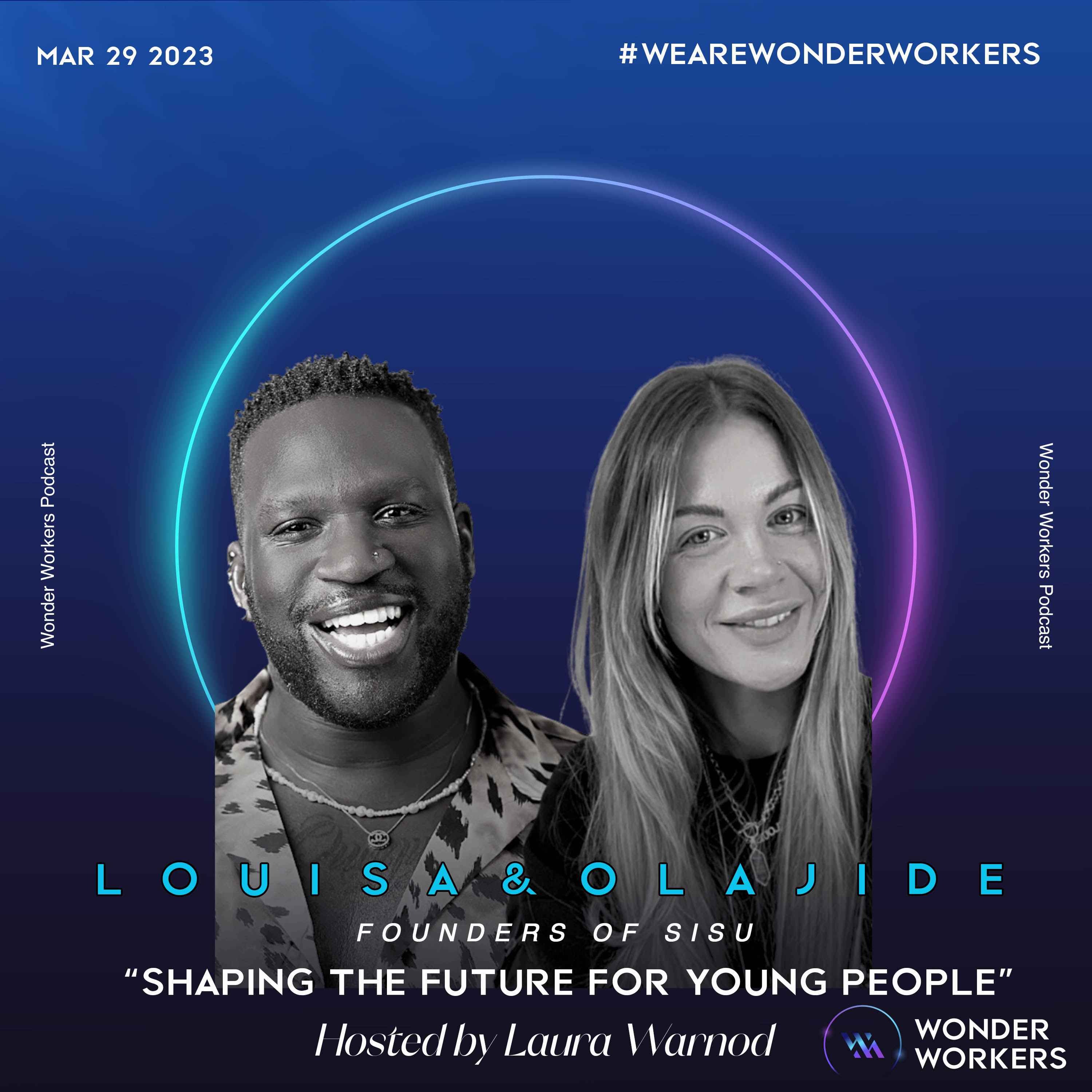 WonderWorkers 5&6: Louisa & Olajide, Founders of SISU - The Superpower of Empathy and Creating Meaningful Connections