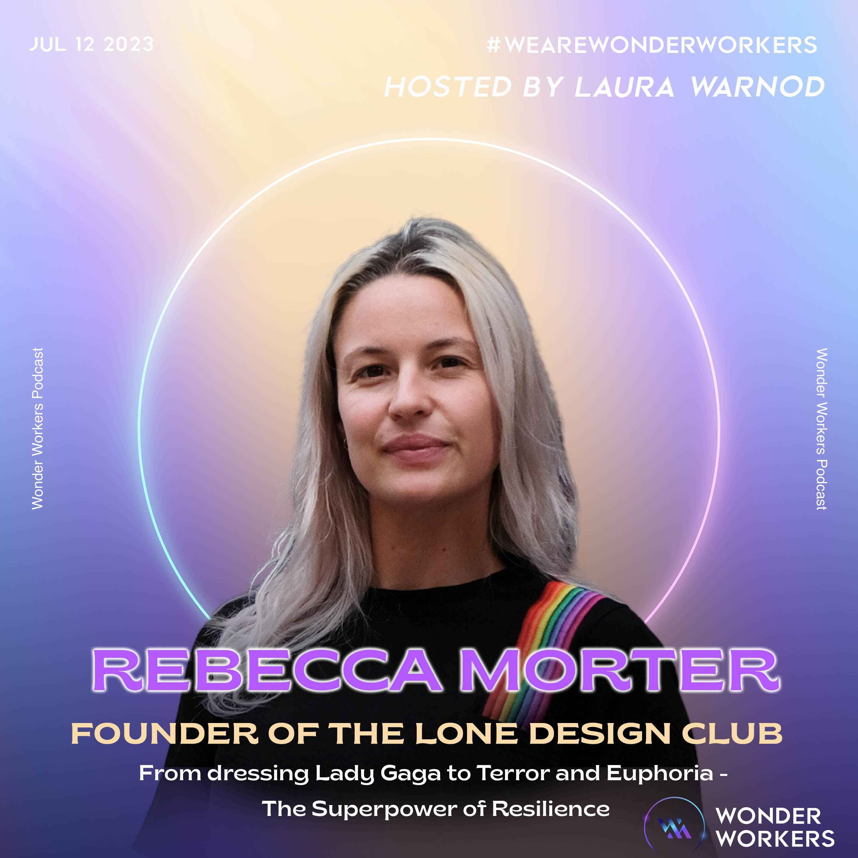 WonderWorkers 9: Rebecca Morter, from dressing Lady Gaga to terror and euphoria - The Superpower of Resilience