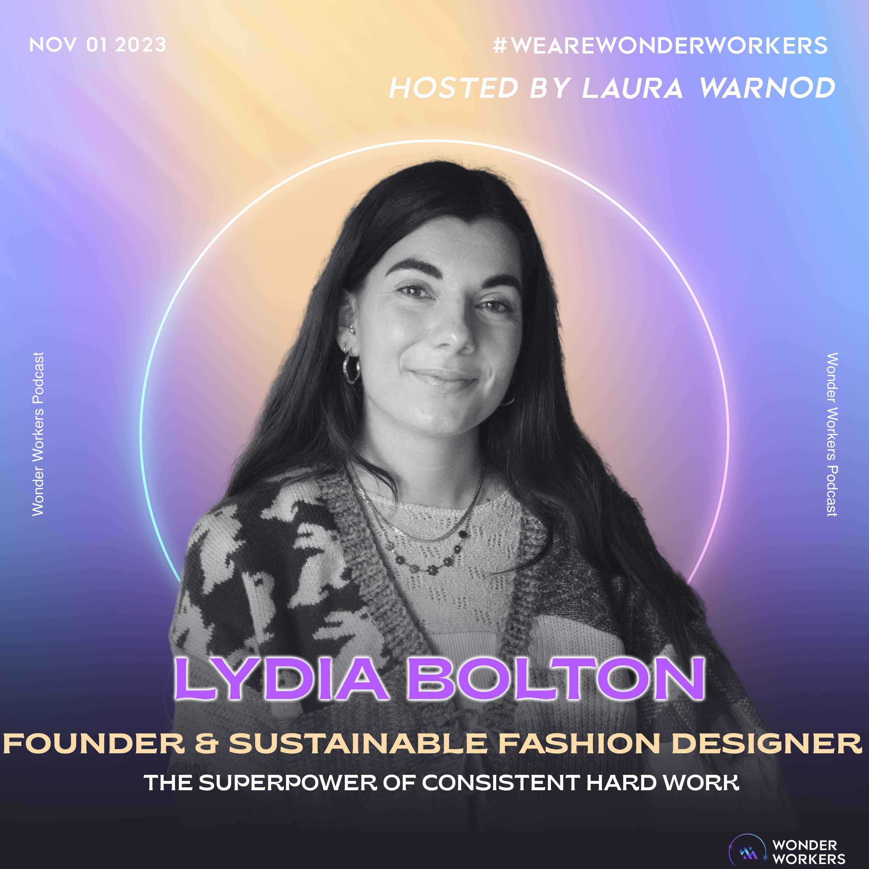 WonderWorkers 13: Lydia Bolton, Sustainable Fashion Designer and Founder - The Superpower of Consistent Hard Work