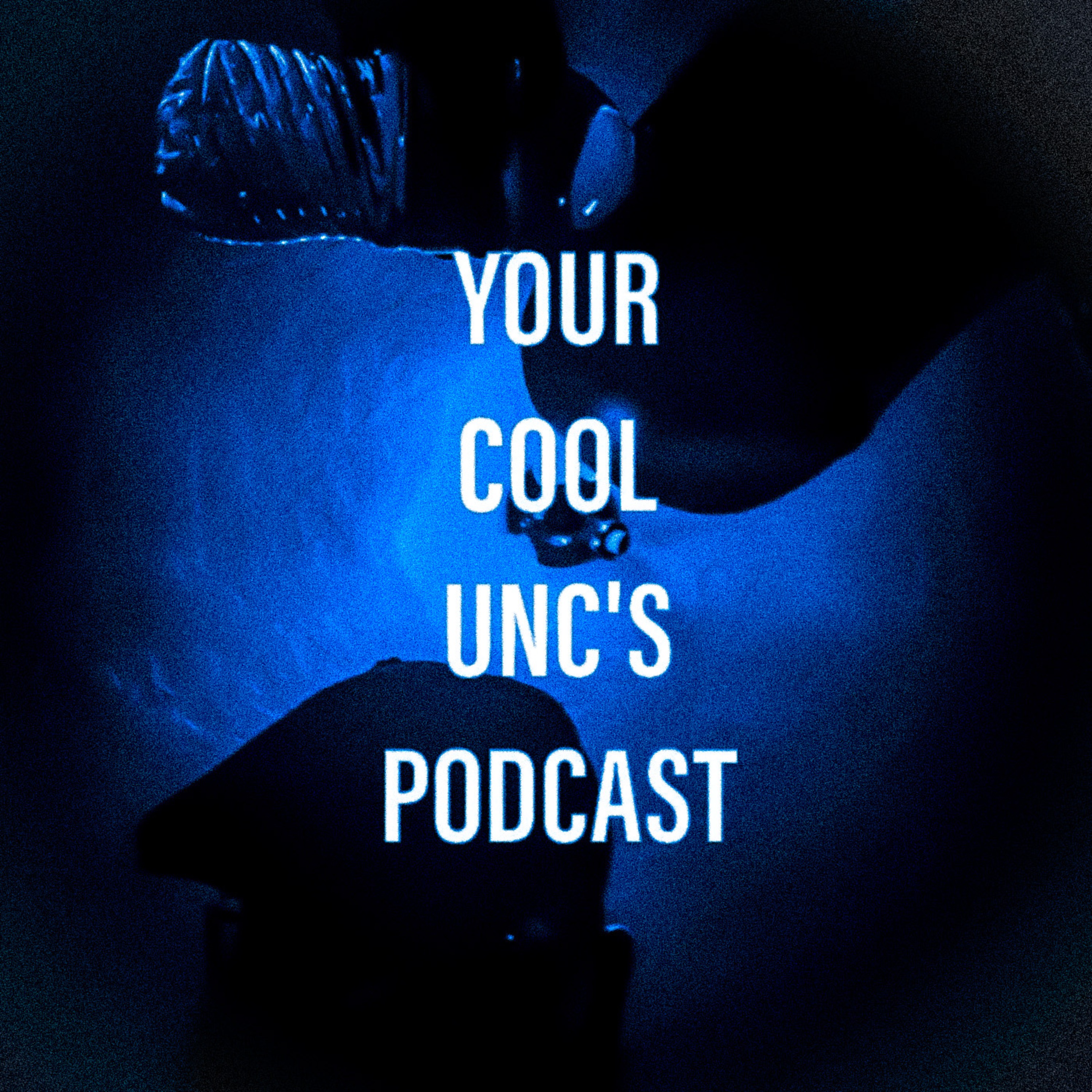 Your Cool Unc\'s Podcast