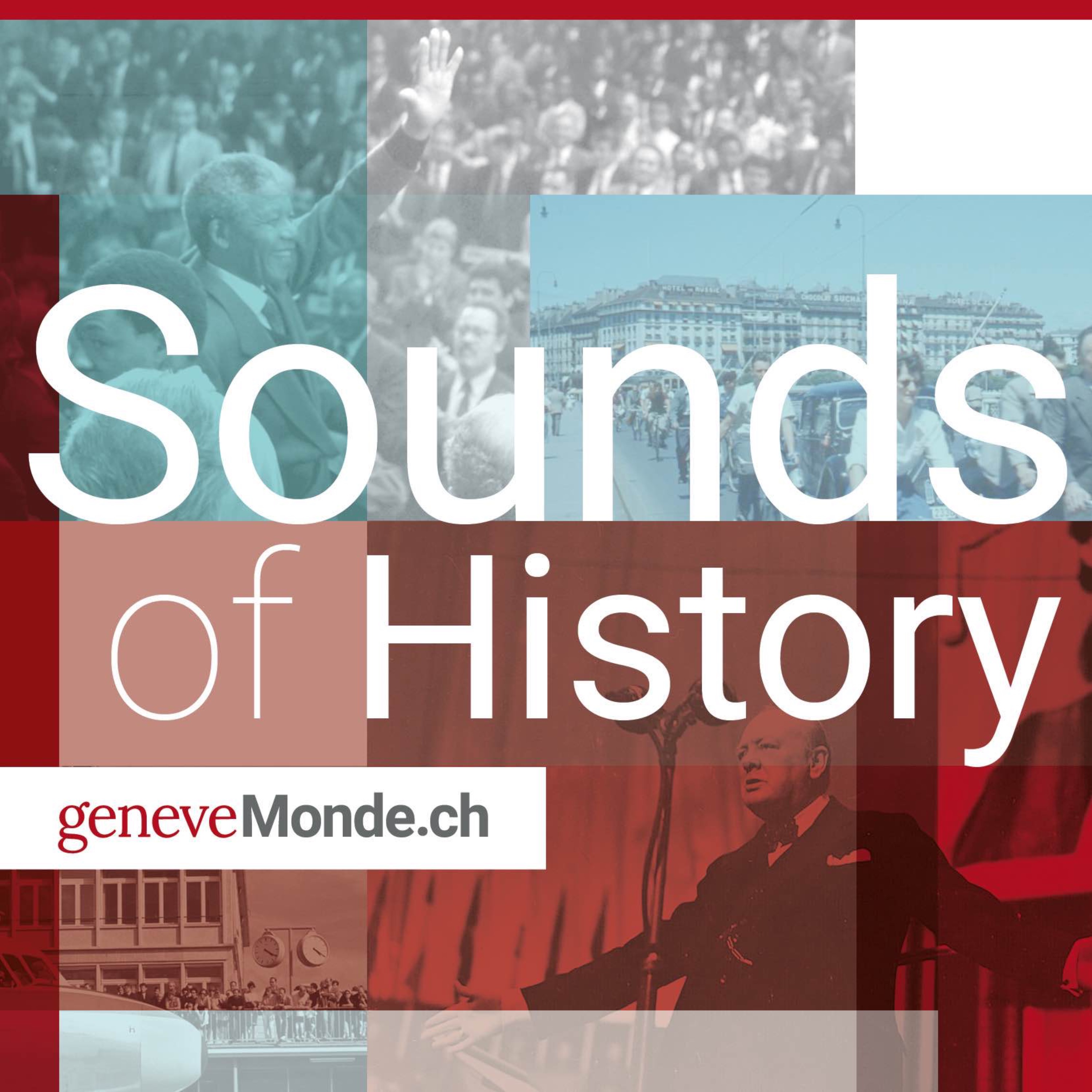 Sounds of History, the podcast of geneveMonde.ch