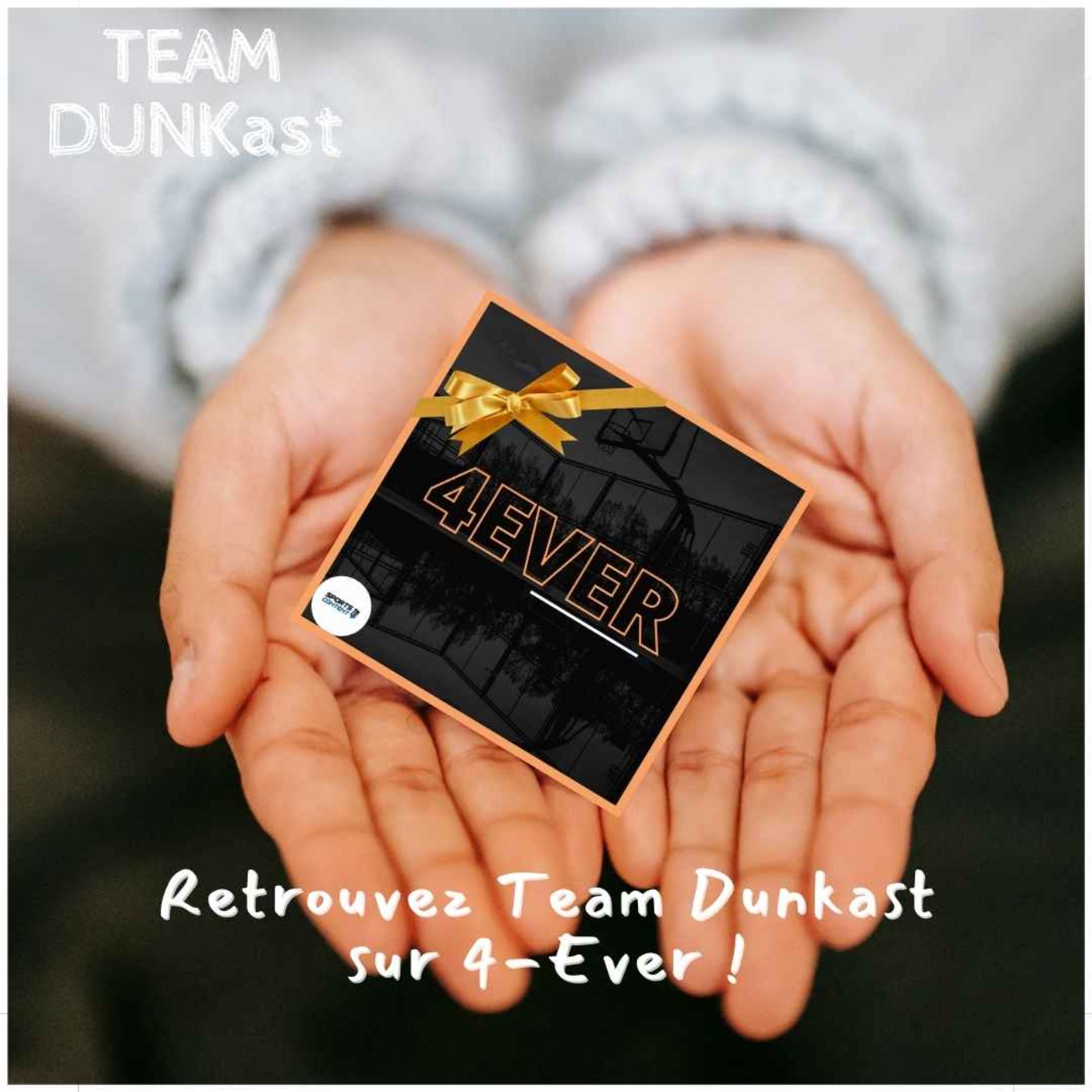 cover art for Retrouvez Team Dunkast sur le podcast 4-Ever !!!