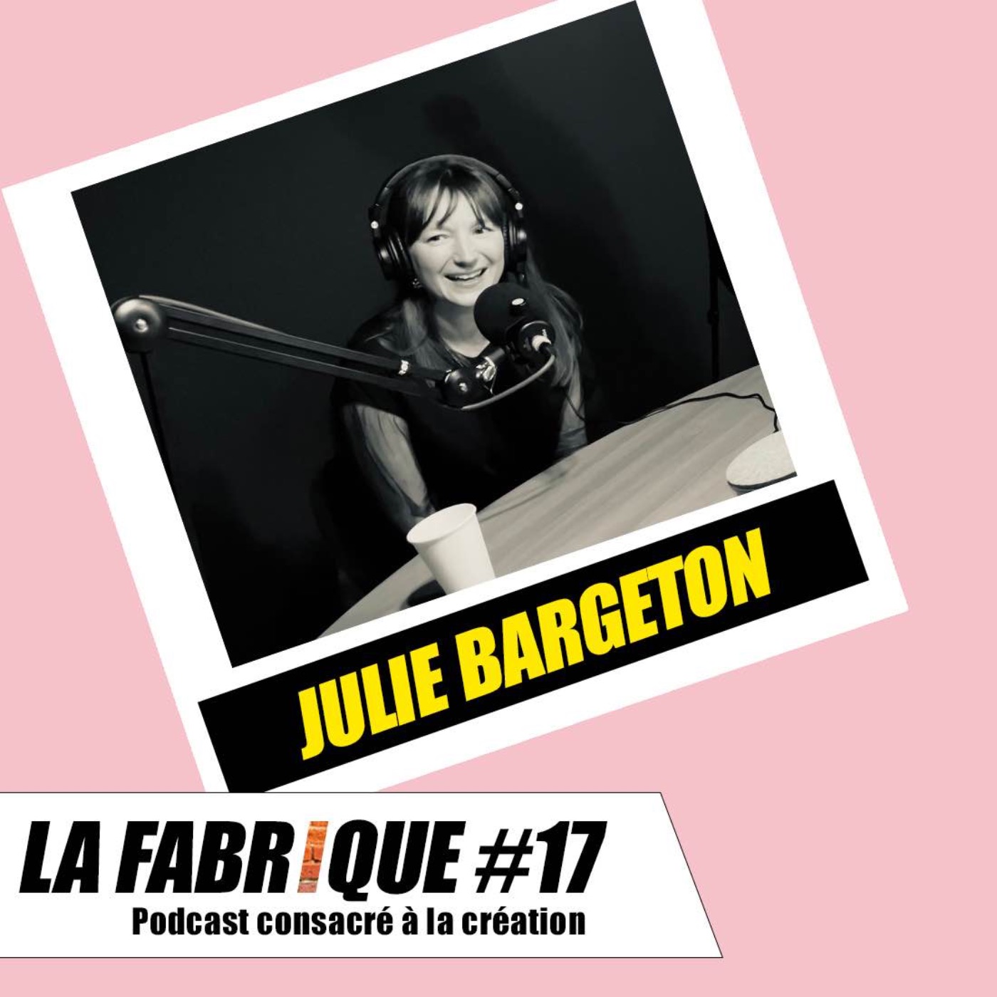 La Fabrique #17 - Julie Bargeton