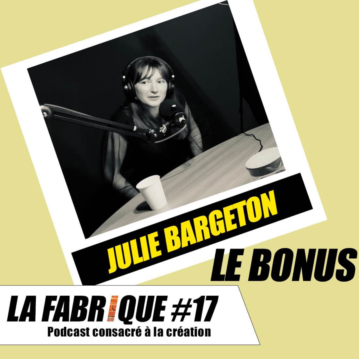 La Fabrique #17 bonus - Julie Bargeton