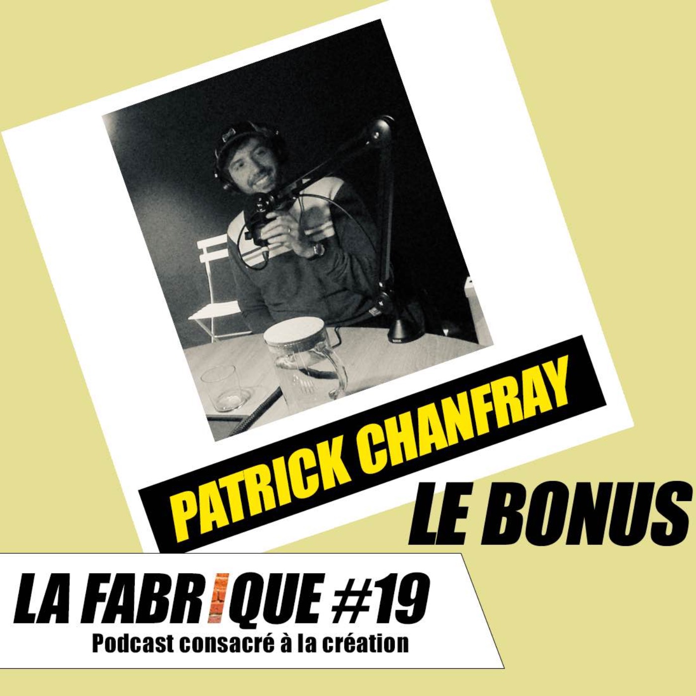 La Fabrique #19 bonus - Patrick Chanfray