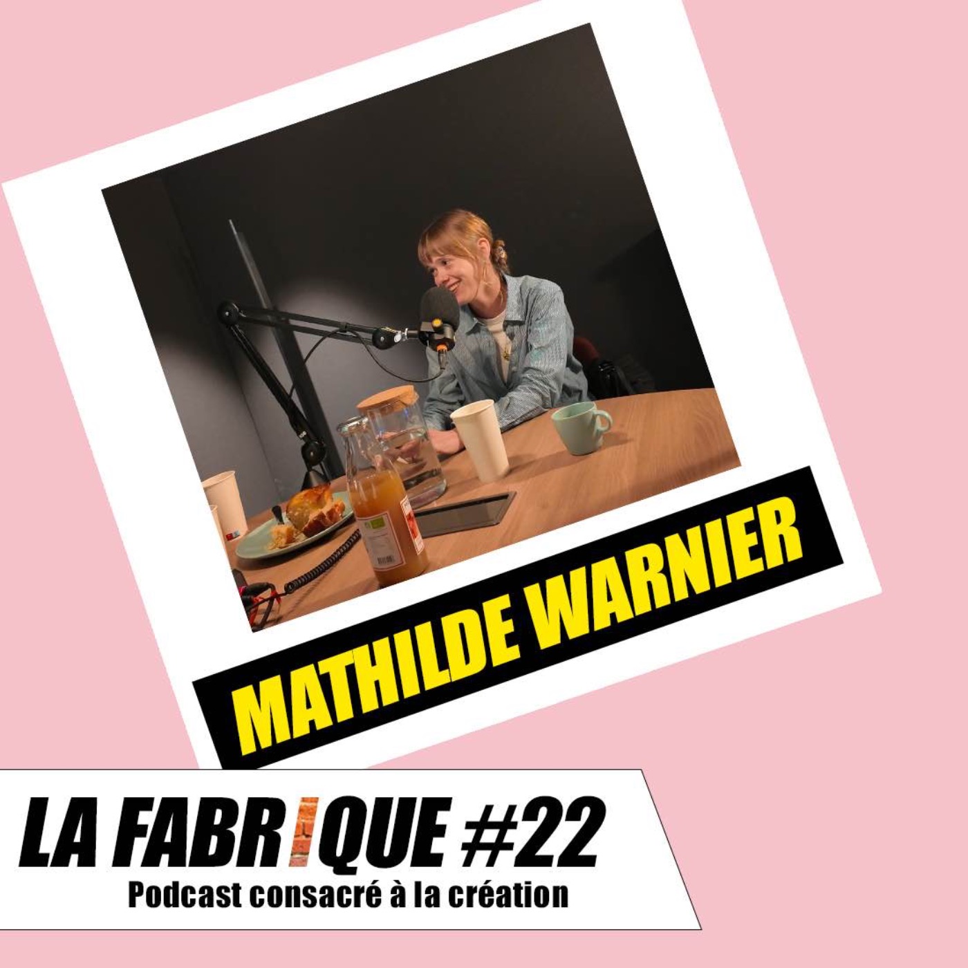 La Fabrique #22 - Mathilde Warnier