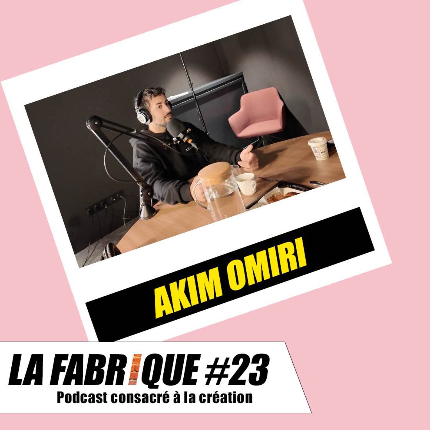 La Fabrique #23 - Akim Omiri