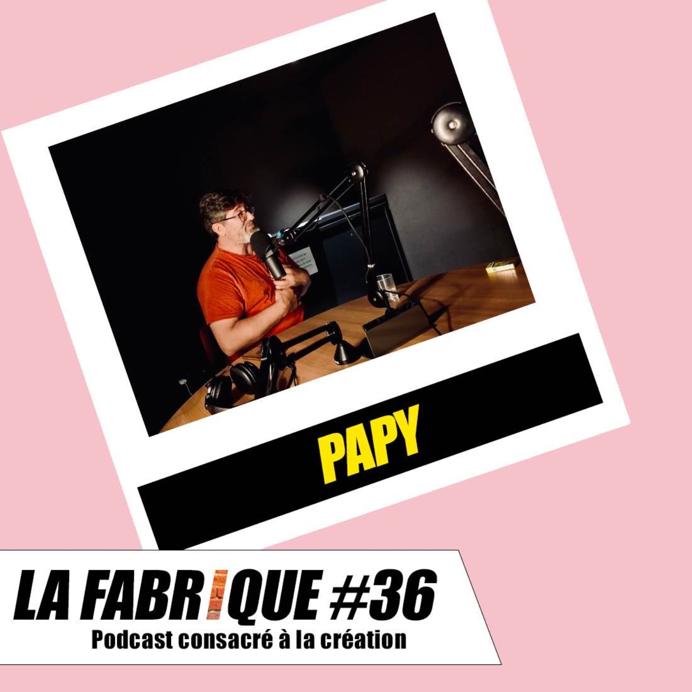 La Fabrique #36 - Papy 1/2