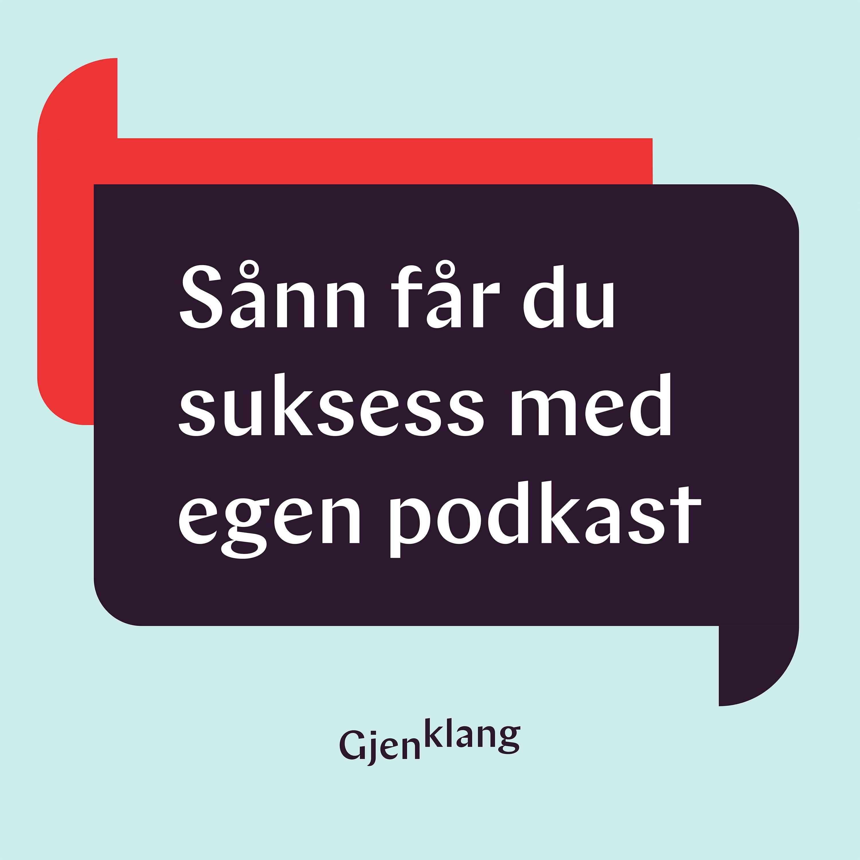 Sånn får du suksess med egen podkast