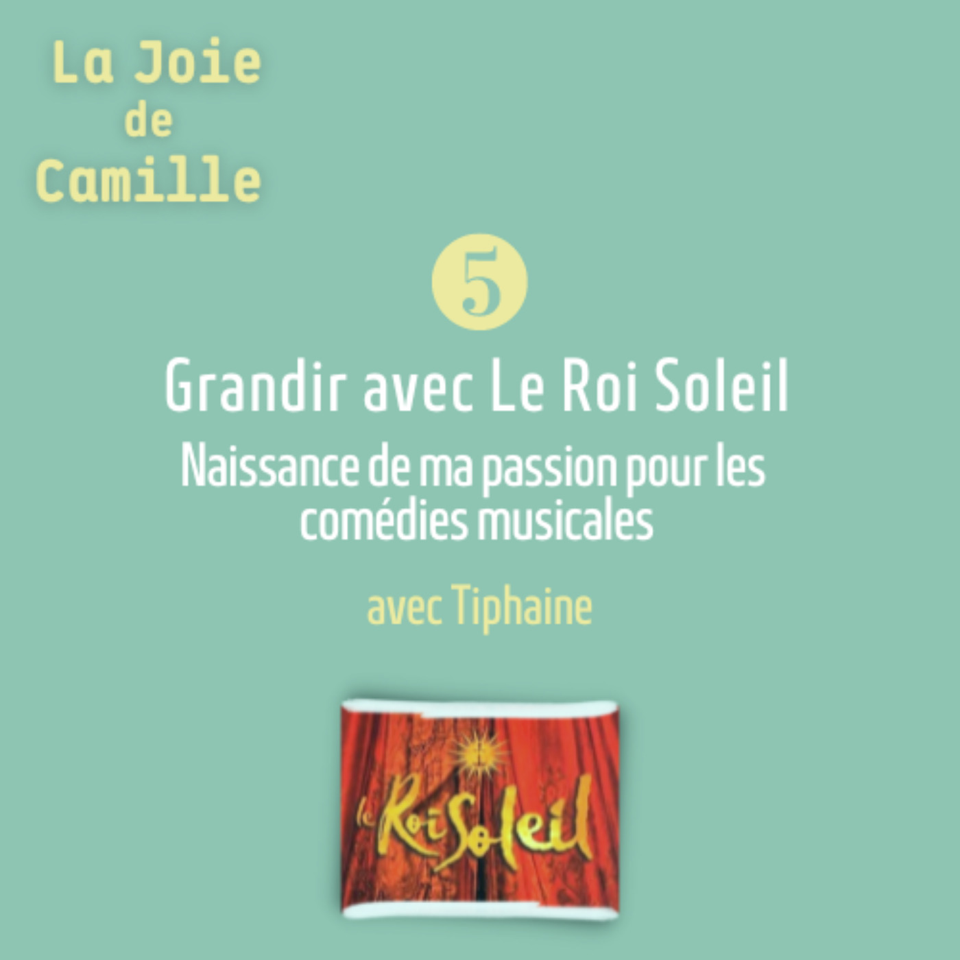 5. Grandir avec Le Roi Soleil: la naissance d'une passion pour les comédies musicales | avec Tiphaine
