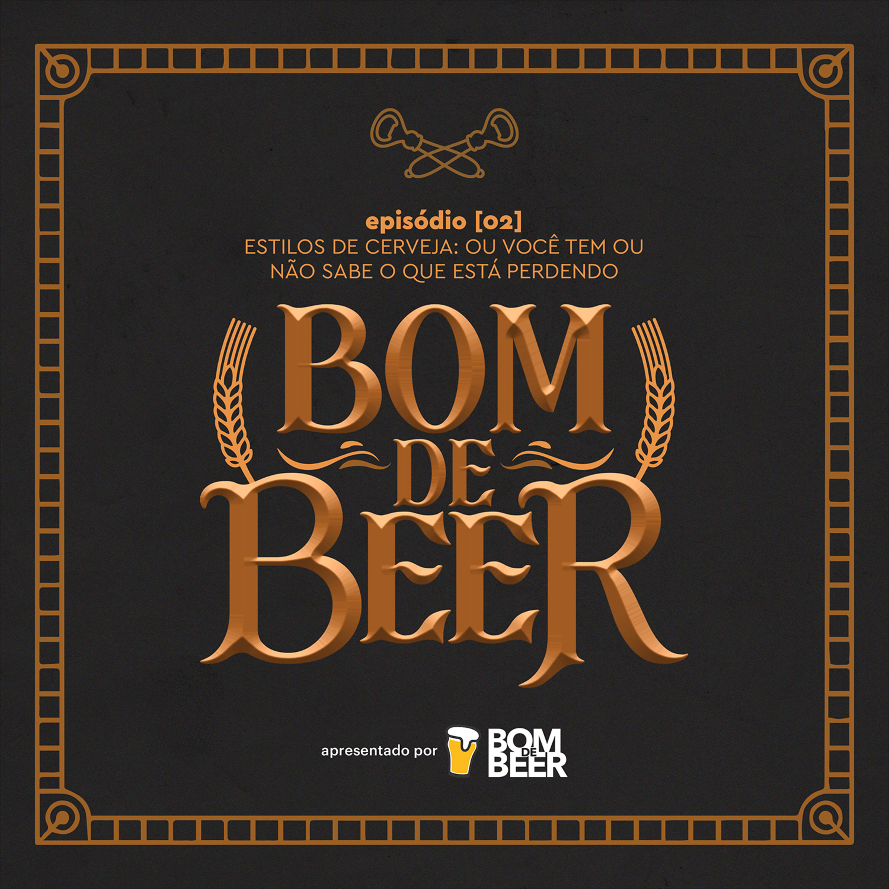Ep. 2: Estilos de cerveja: ou você tem ou não sabe o que está perdendo