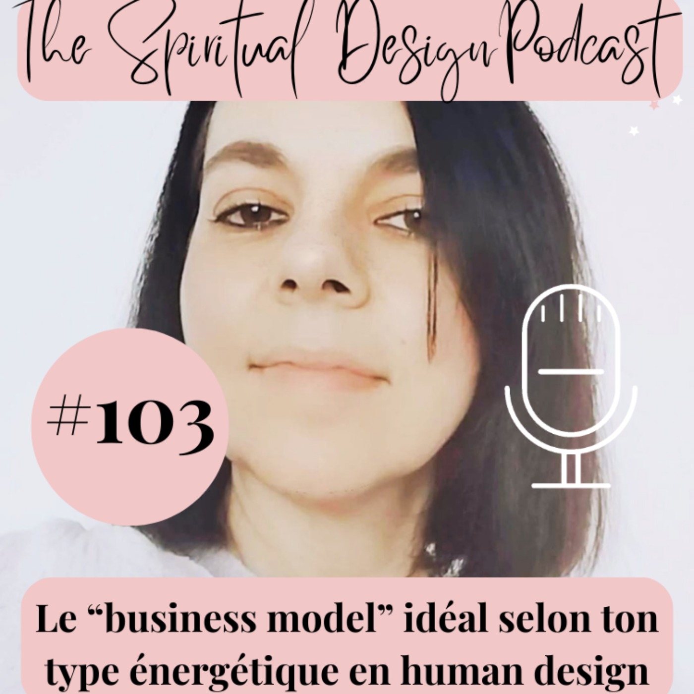 #103 – Le « Business Model » idéal selon ton type énergétique en human design