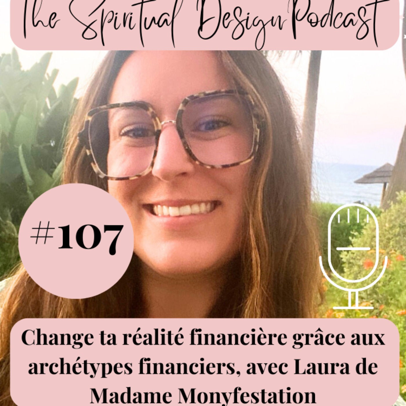 cover art for #107 - Change ta réalité financière grâce aux archétypes financiers, avec Laura de Madame Monyfestation