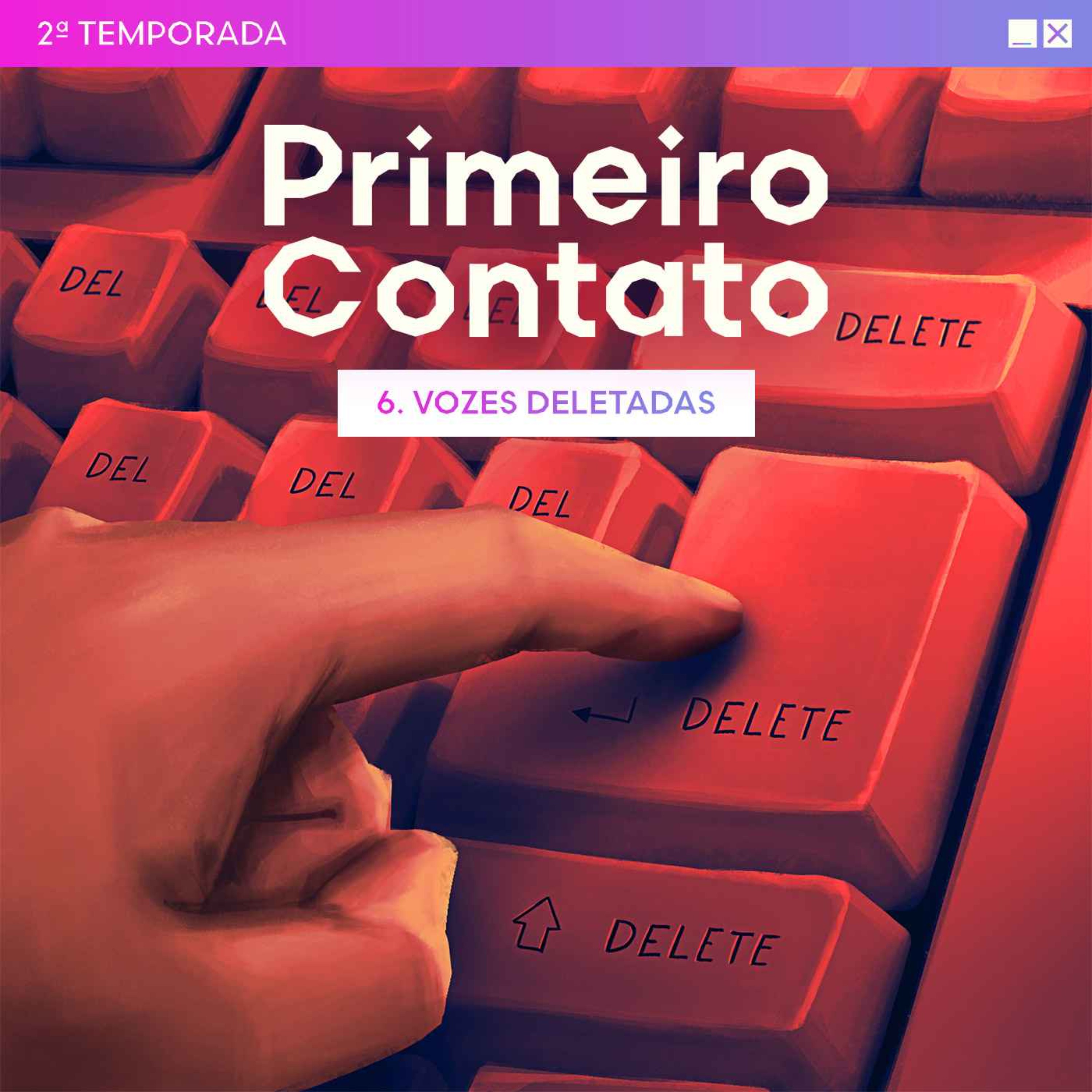 cover art for Primeiro Contato 2ª Temporada - 6. Vozes deletadas