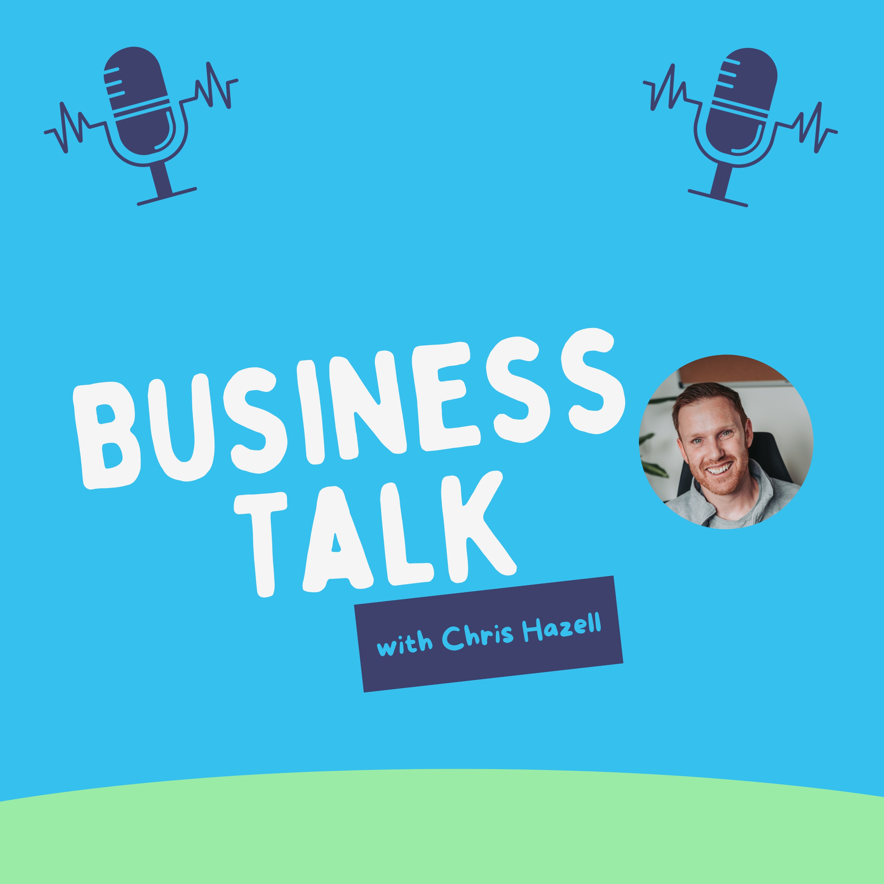 Business Talk with Chris Hazell