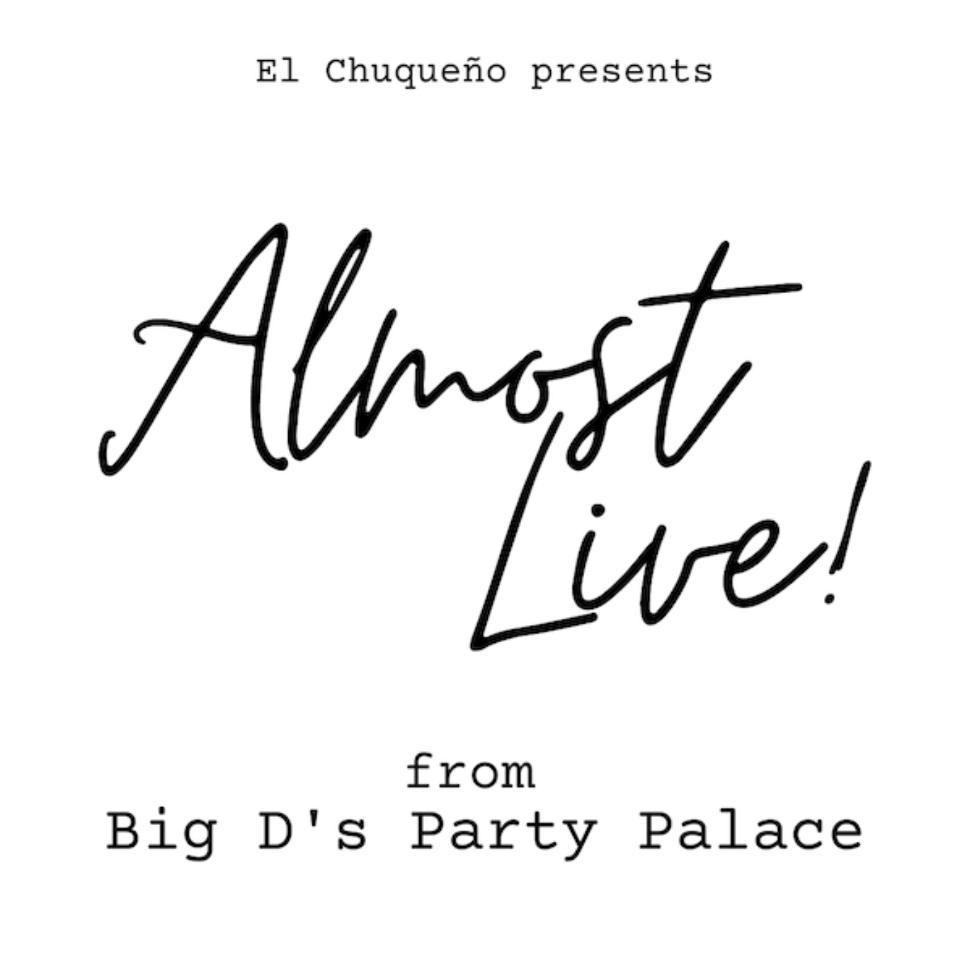 El Chuqueño presents Almost Live