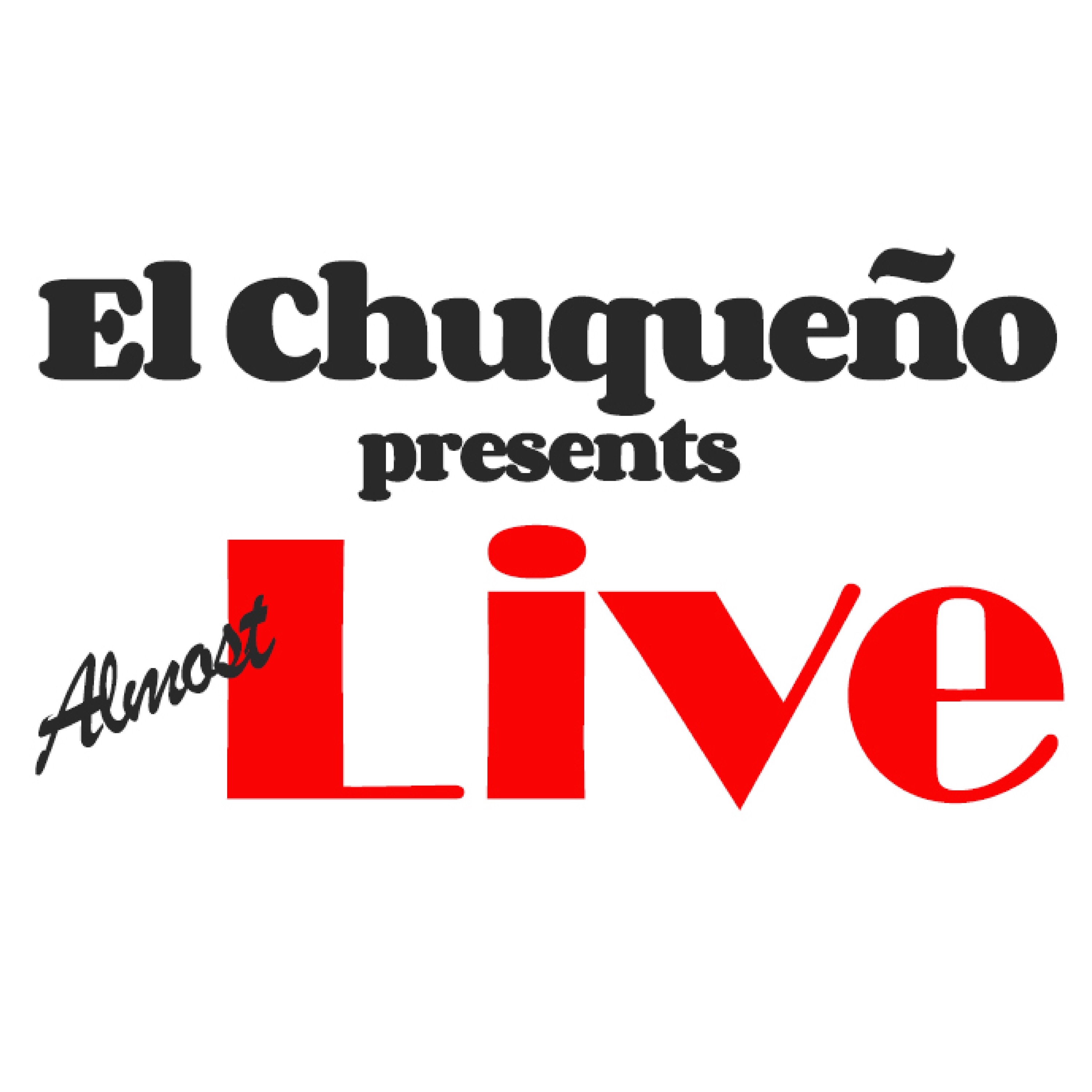 El Chuqueño presents Almost Live