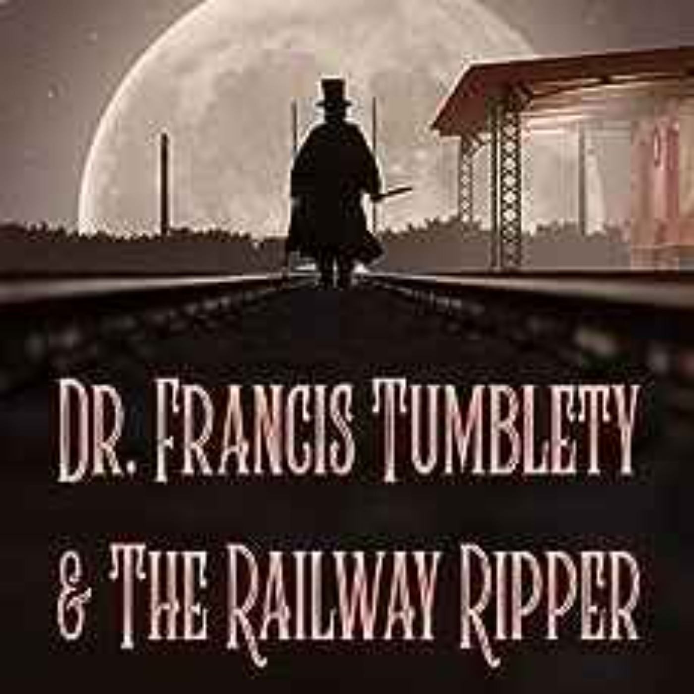 cover art for Michael L. Hawley - Dr. Francis Tumblety & The Railway Ripper 