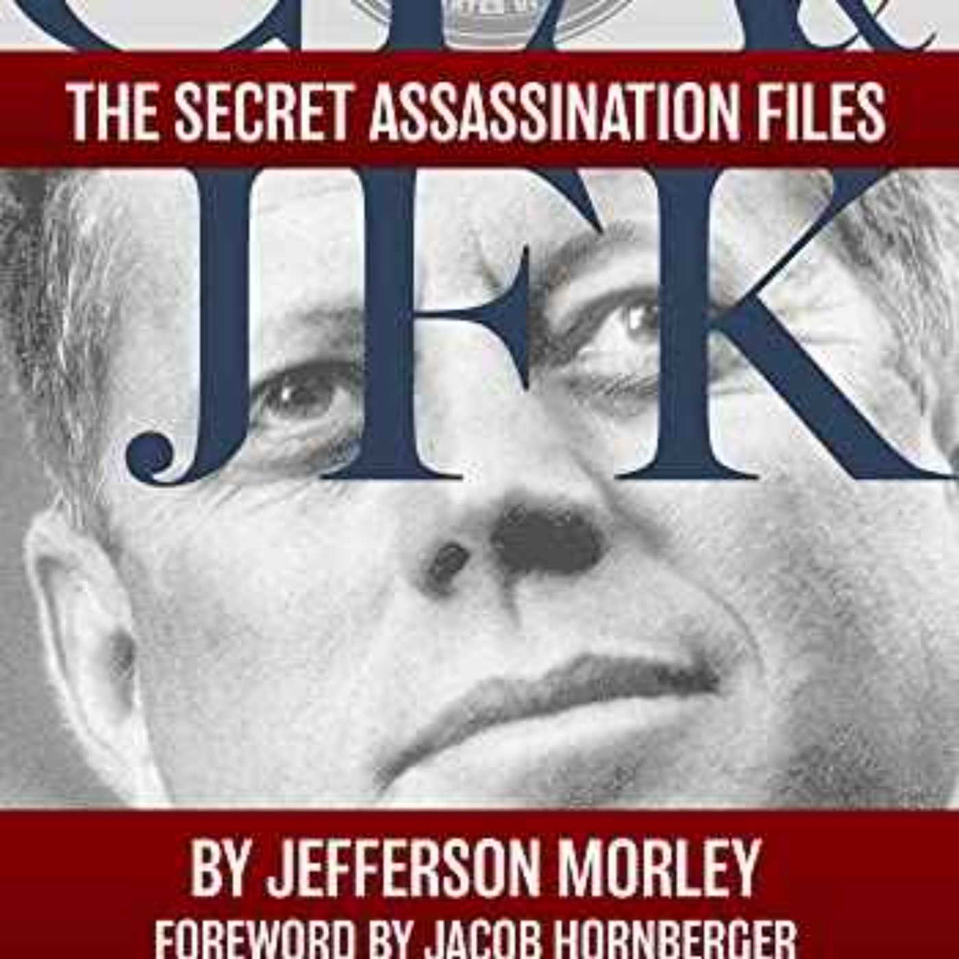 Jefferson Morley - CIA & JFK: The Secret Assassination Files