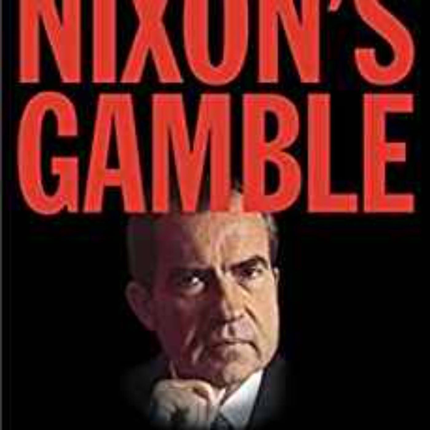 cover of episode Ray Locker - Nixon's Gamble: How a President’s Own Secret Government Destroyed His Administration 