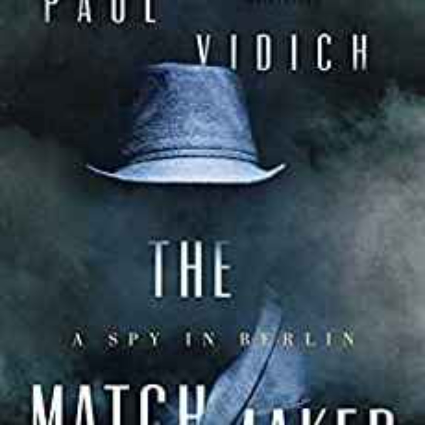 cover art for Paul Vidich - The Matchmaker: A Spy in Berlin