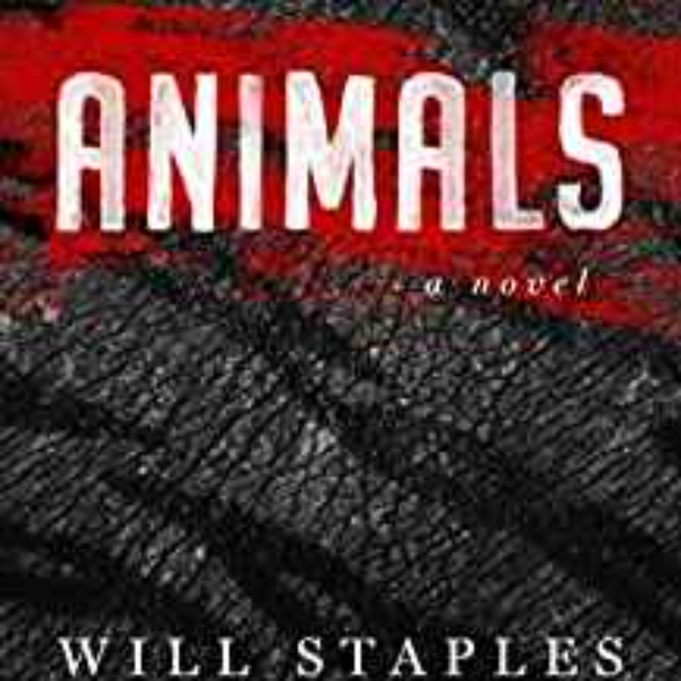 Will Staples - Animals : A Novel