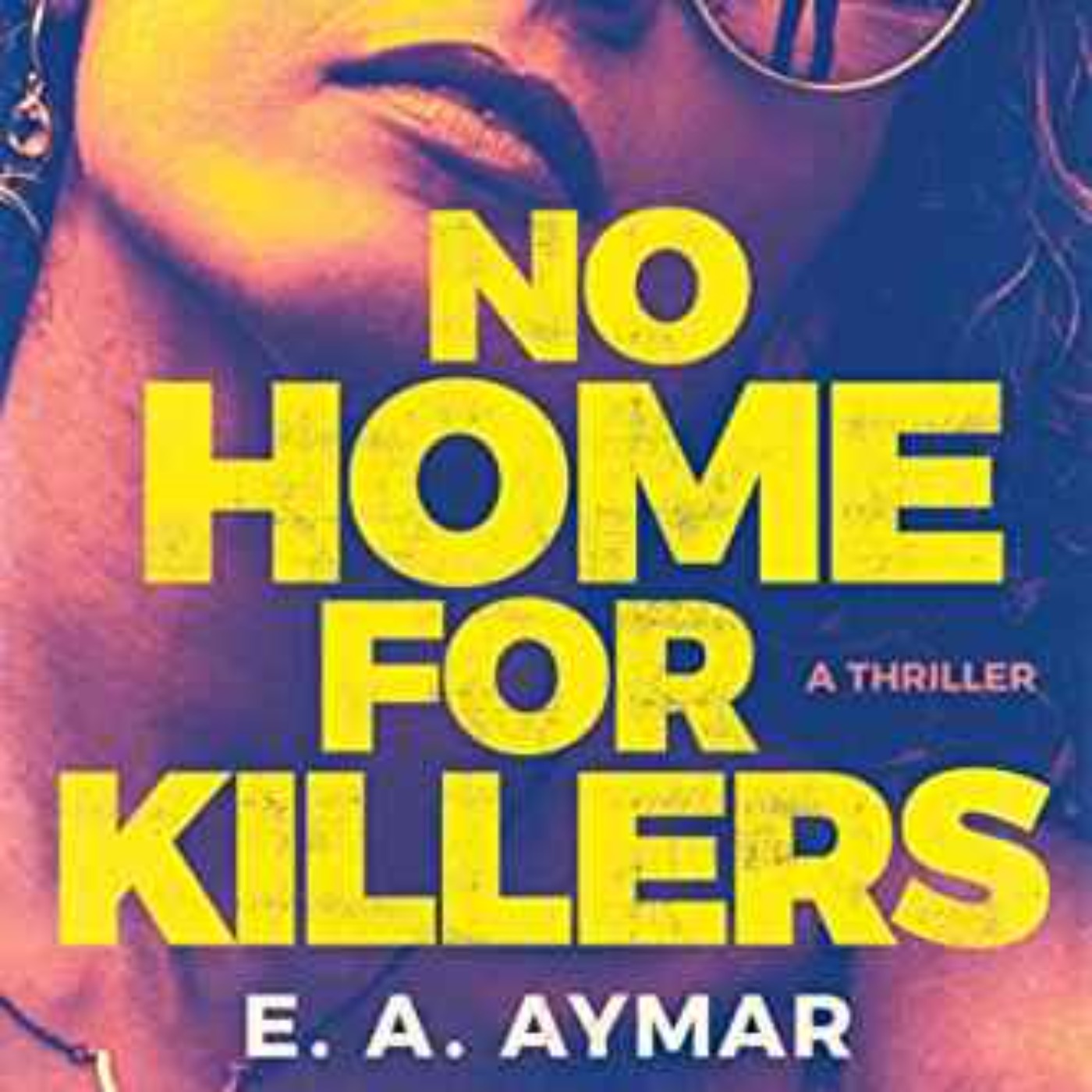 E.A. Aymar - No Home for Killers