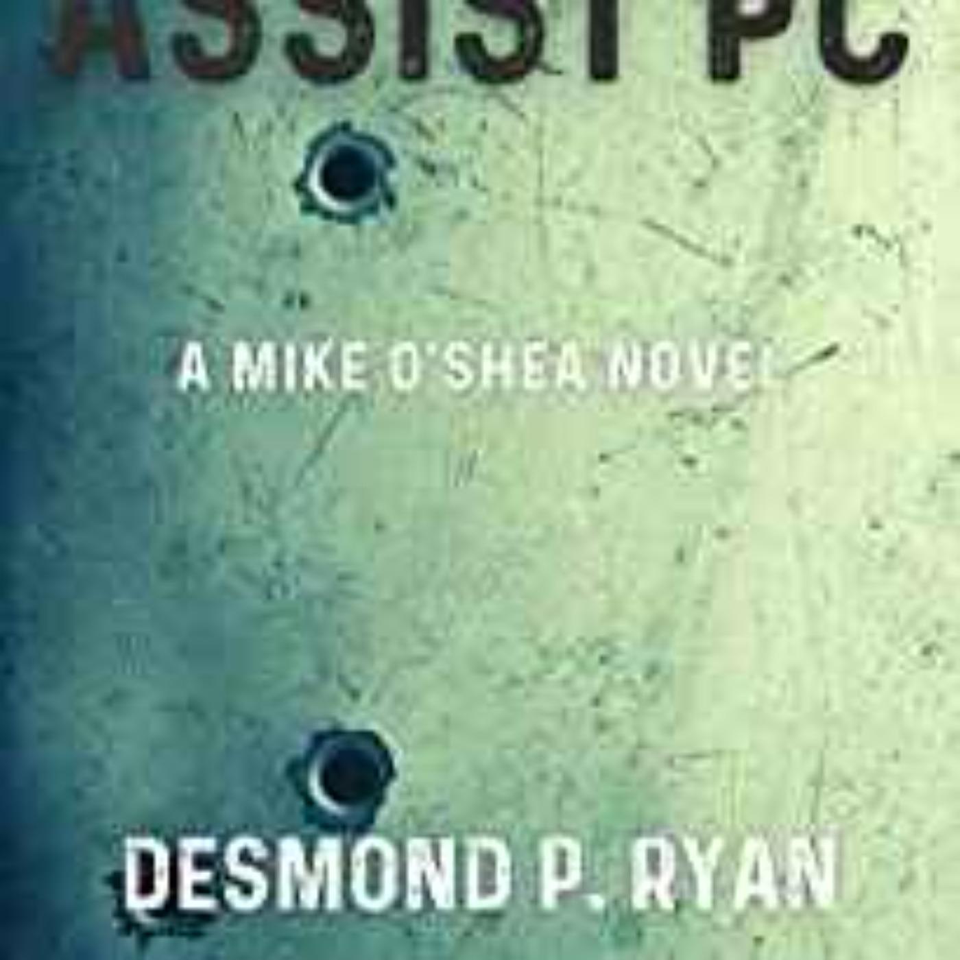 Desmond P. Ryan - 10-33 Assist PC: A Mike O’Shea Novel