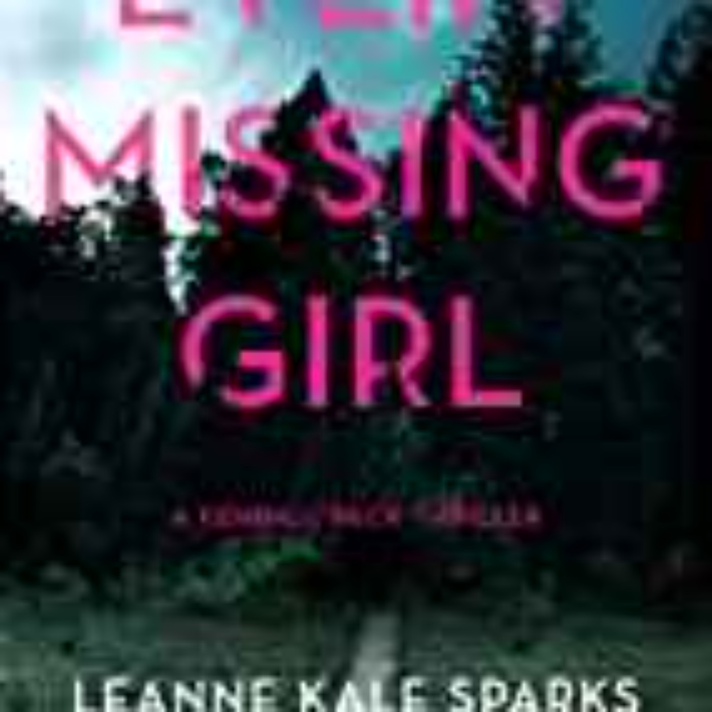 Leanne Kale Sparks - Every Missing Girl