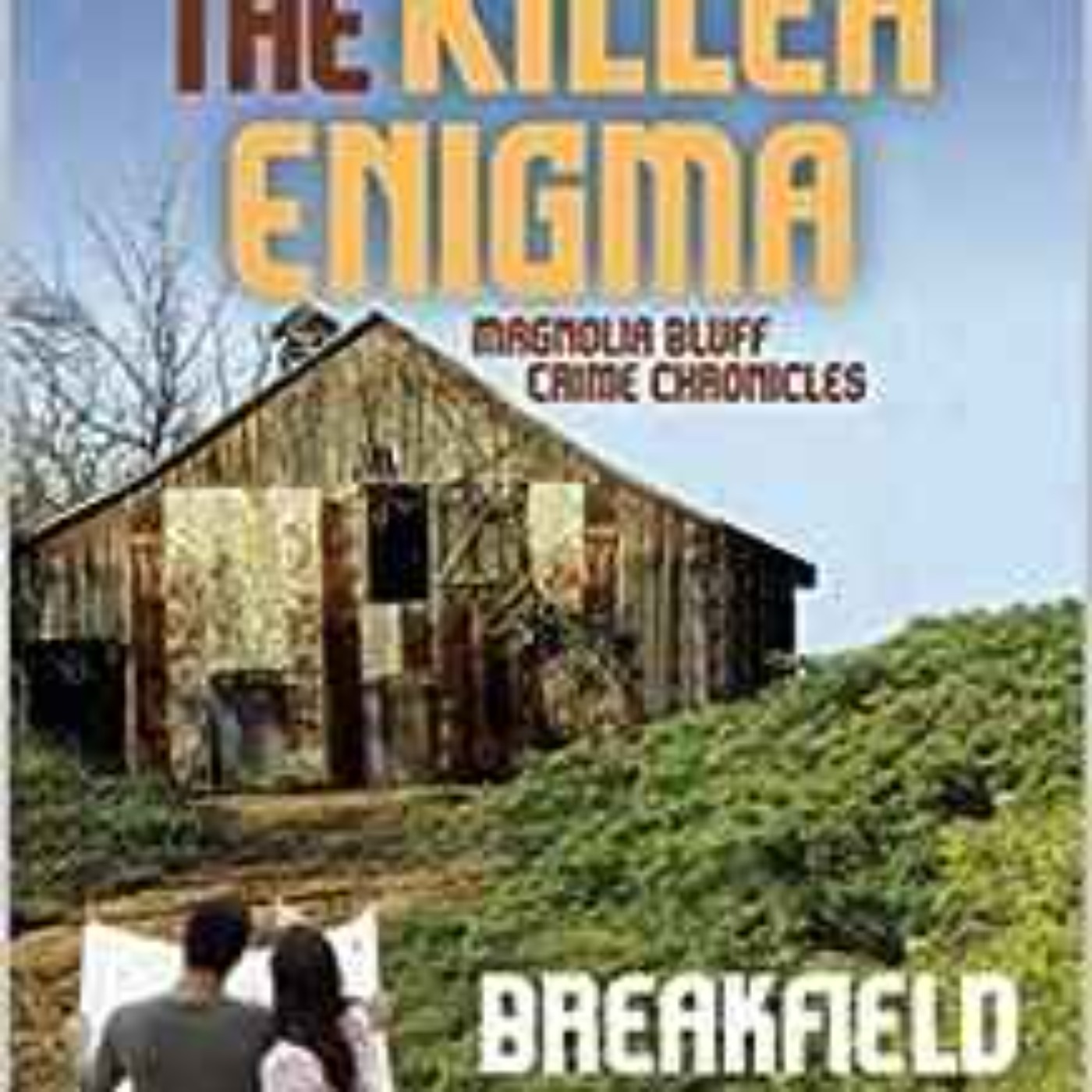 Charles Breakfield & Rox Burkey - The Killer Enigma: Magnolia Bluff Crime Chronicles-Book 16